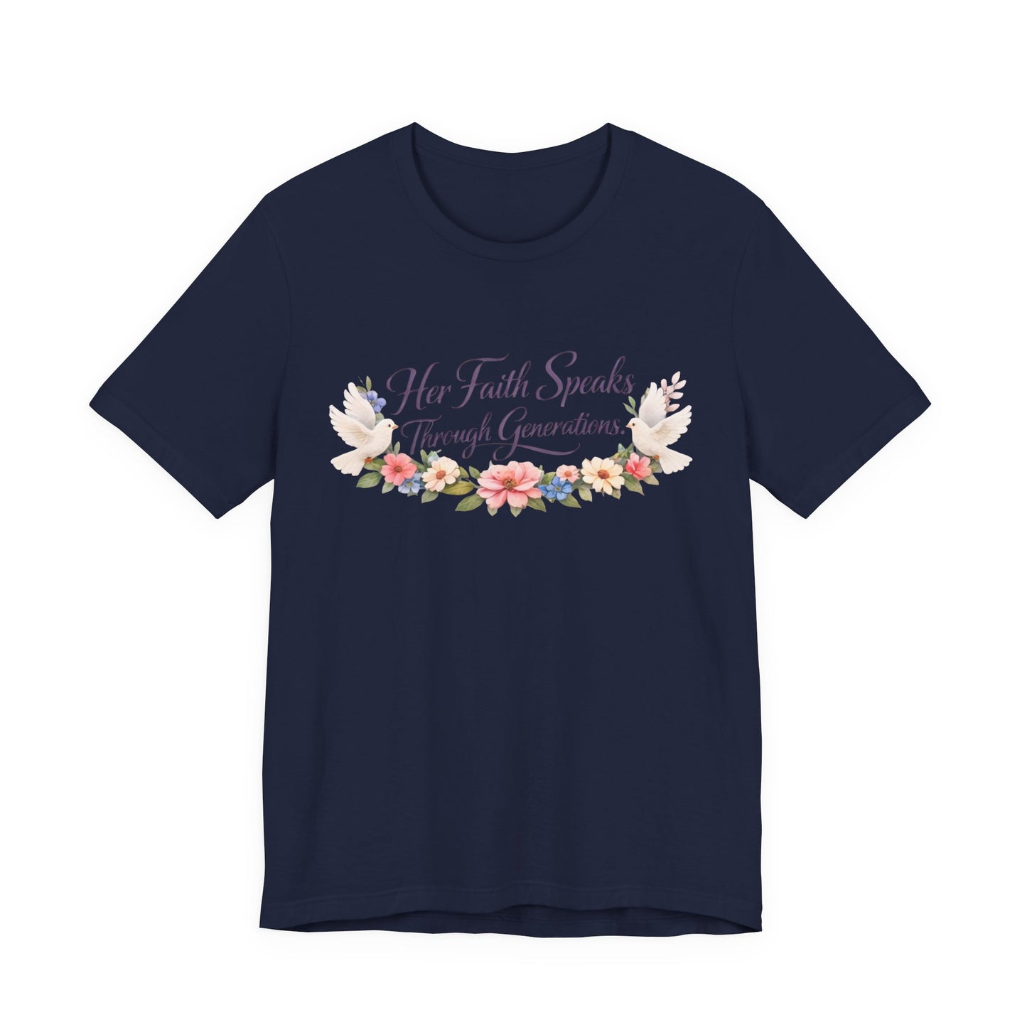 Her Faith Speaks Through Generations T-Shirt — Floral Inspirational Christian Tee