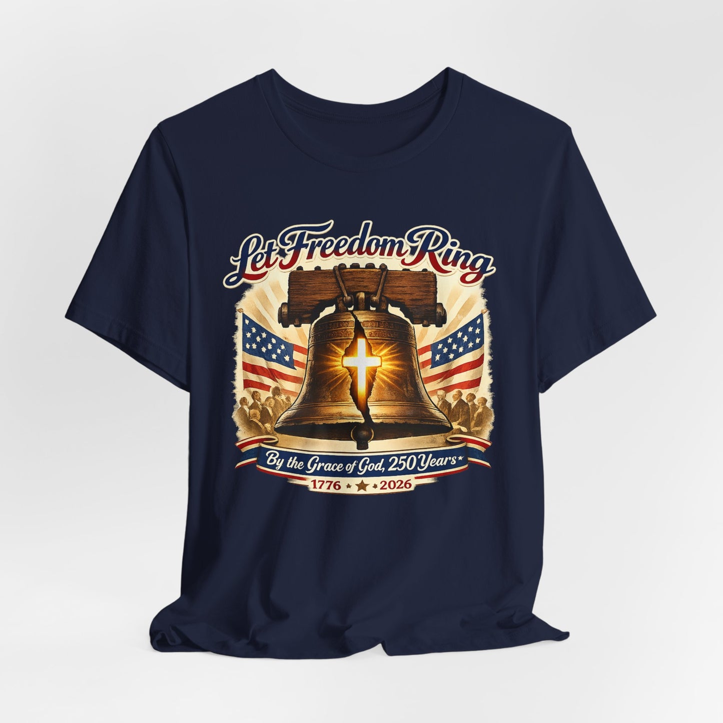 Liberty Bell 'Let Freedom Ring' Tee with Cross — Patriotic 1776–2026 Anniversary Shirt