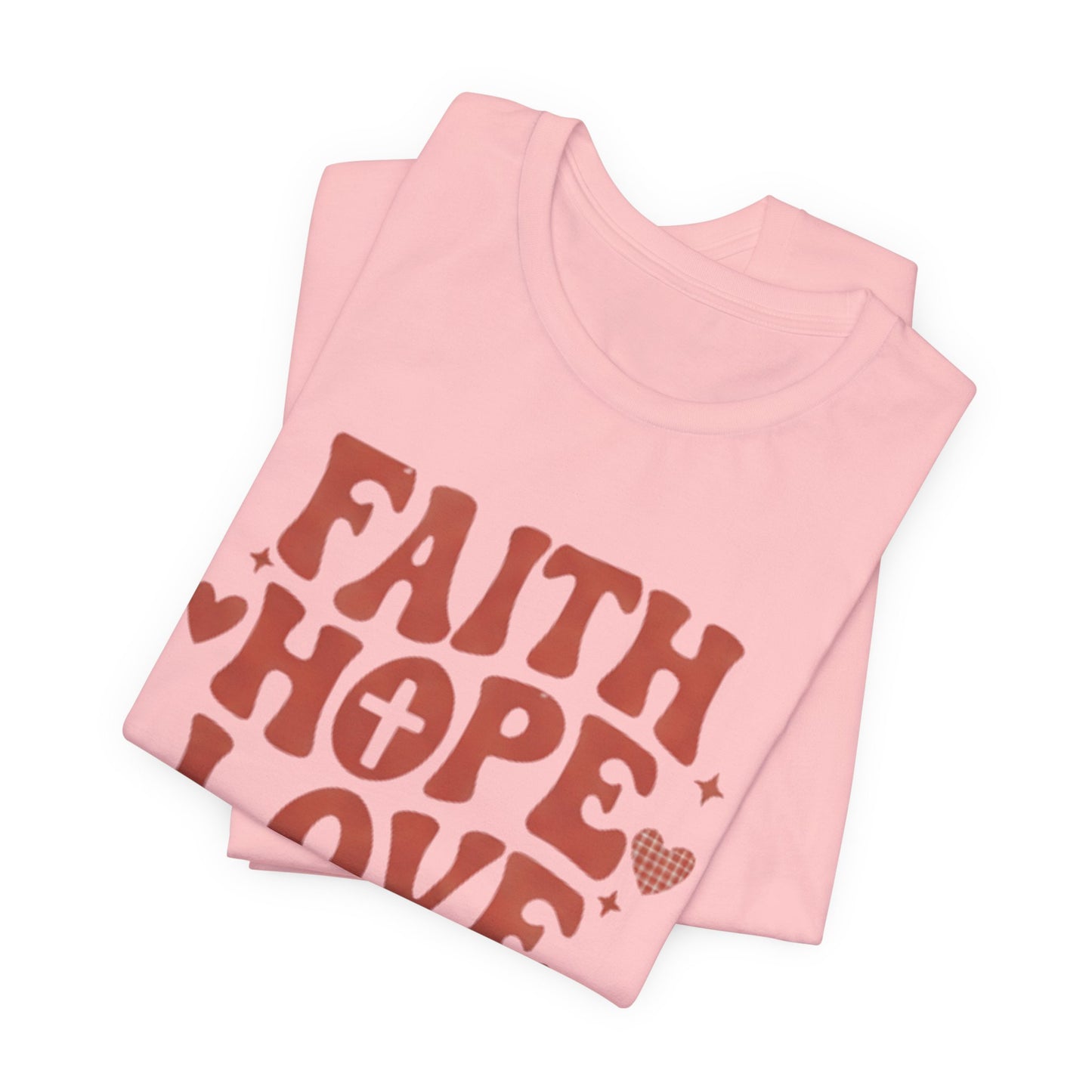 Faith Hope Love T-Shirt — Christian Inspirational Tee
