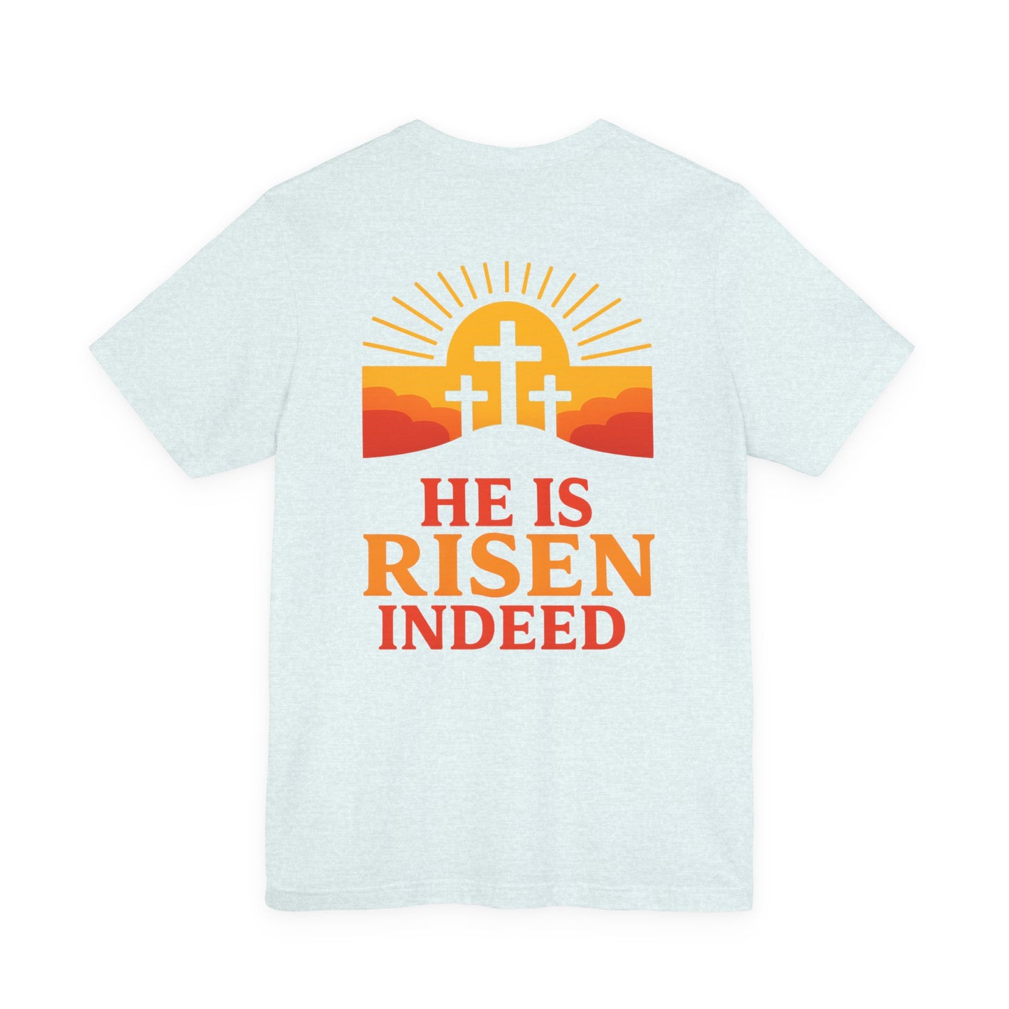 He Is Risen Indeed Tee — Easter Christian Religious T-Shirt