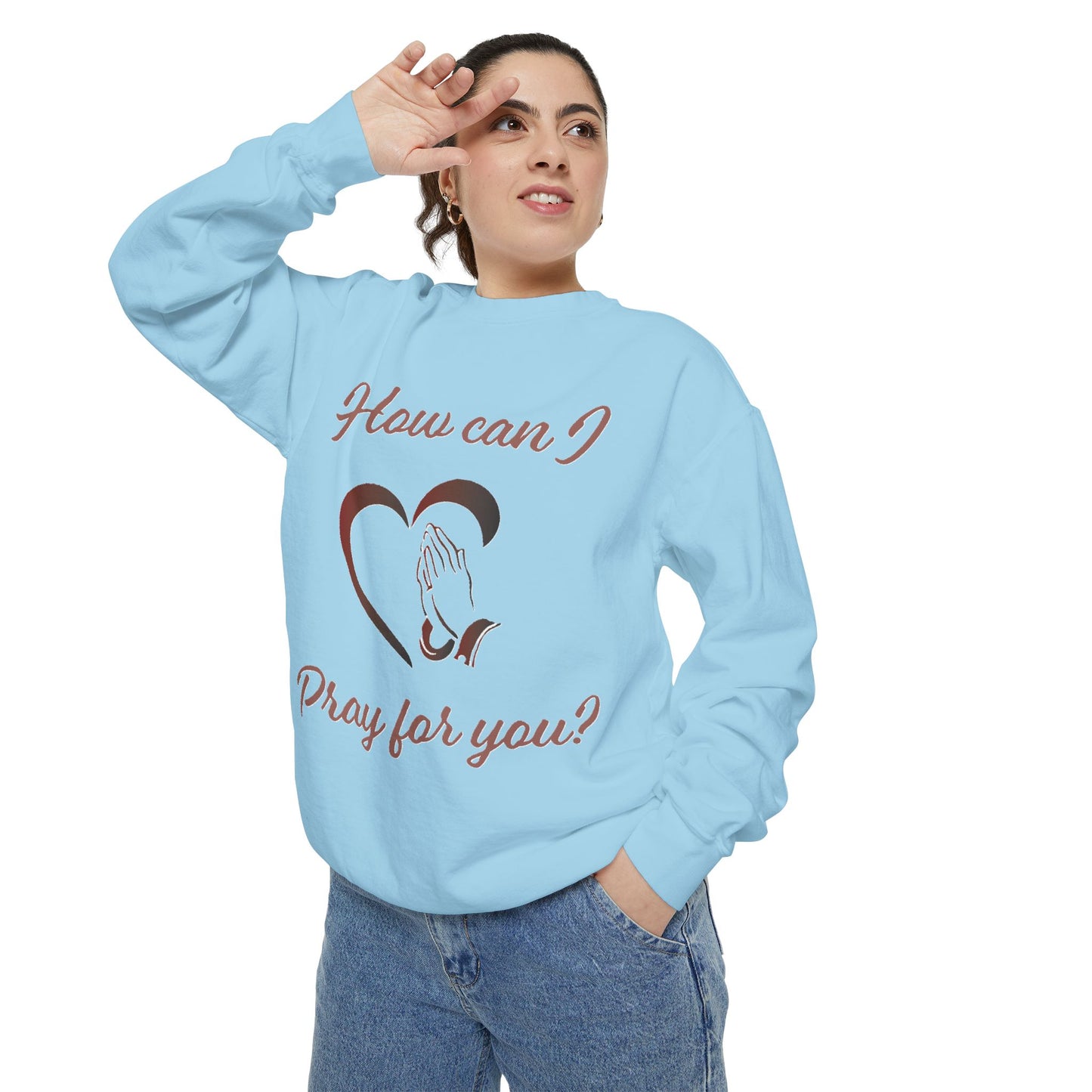 Sweatshirt with "How can I pray for you" Heart and Praying hands design