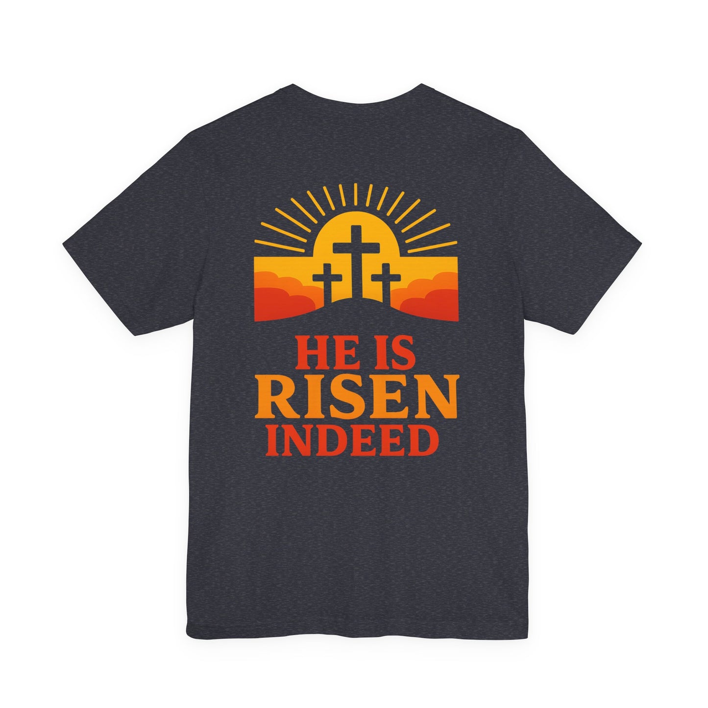 He Is Risen Indeed Tee — Easter Christian Religious T-Shirt