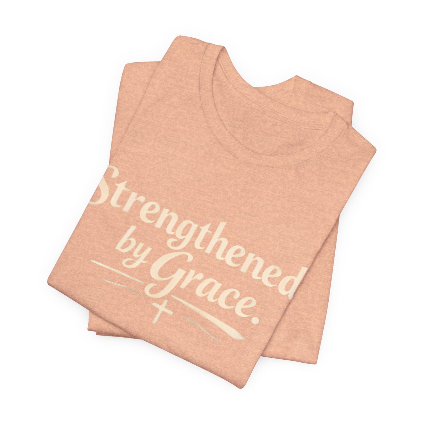 Strengthened by Grace T‑Shirt — Inspirational Faith Tee