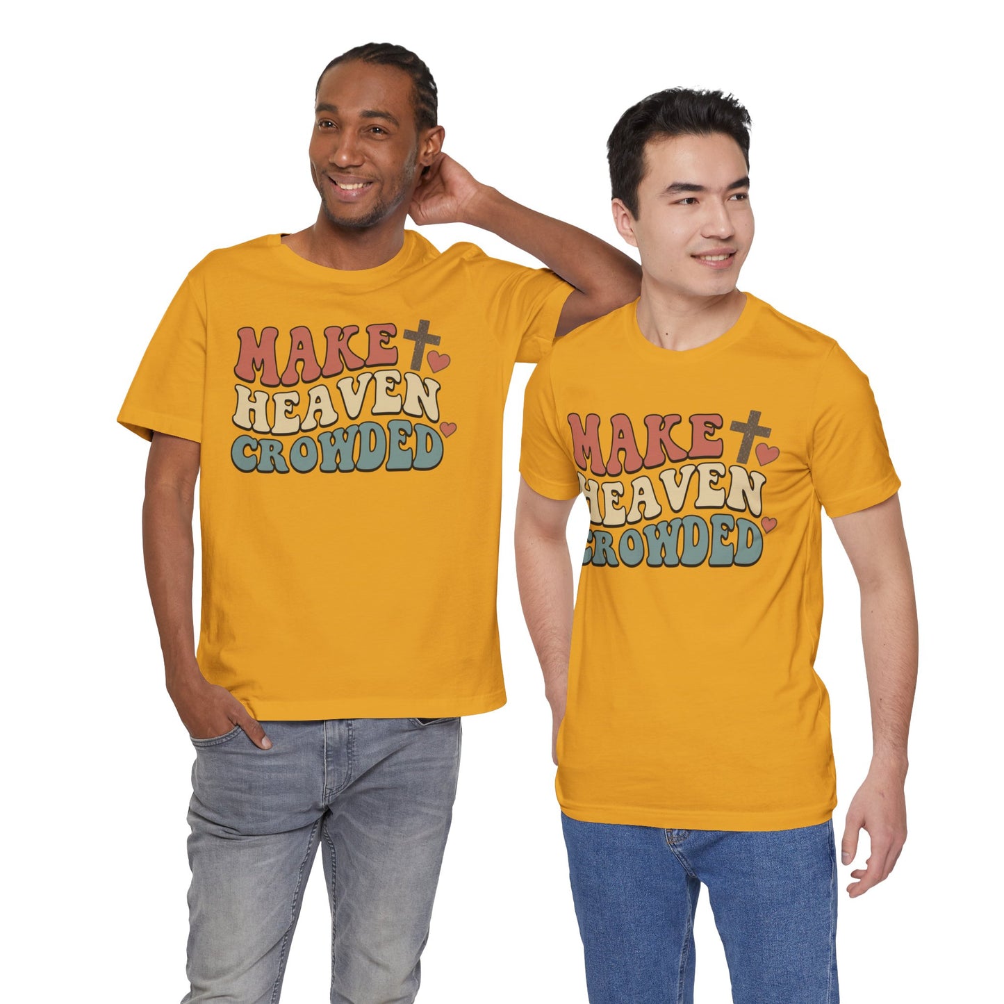 Make Heaven Crowded T-Shirt — Inspirational Christian Faith Tee
