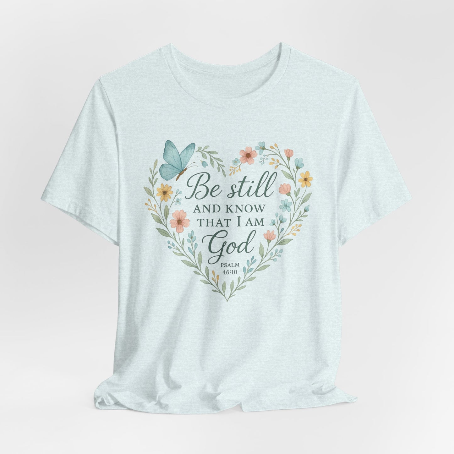 Christian Tee — "Be Still and Know That I Am God" Floral Heart Shirt