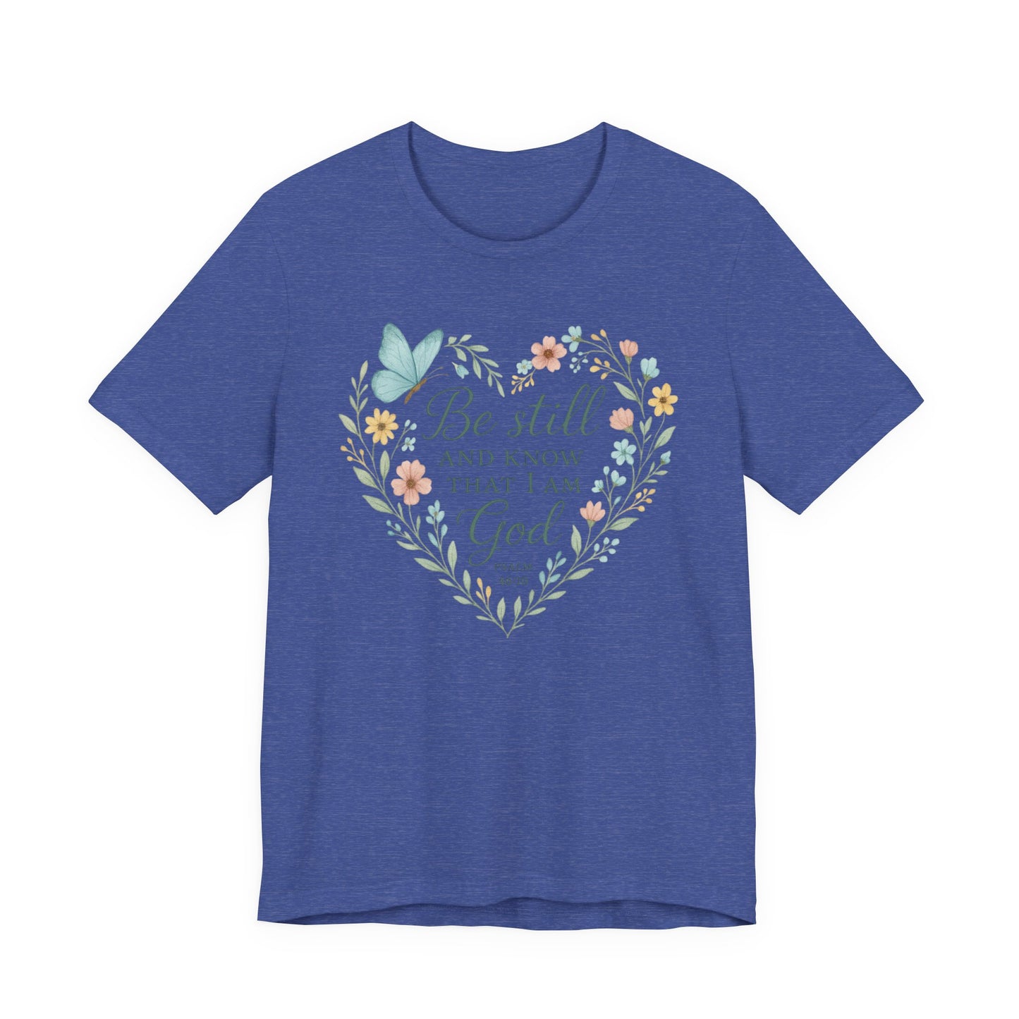 Christian Tee — "Be Still and Know That I Am God" Floral Heart Shirt