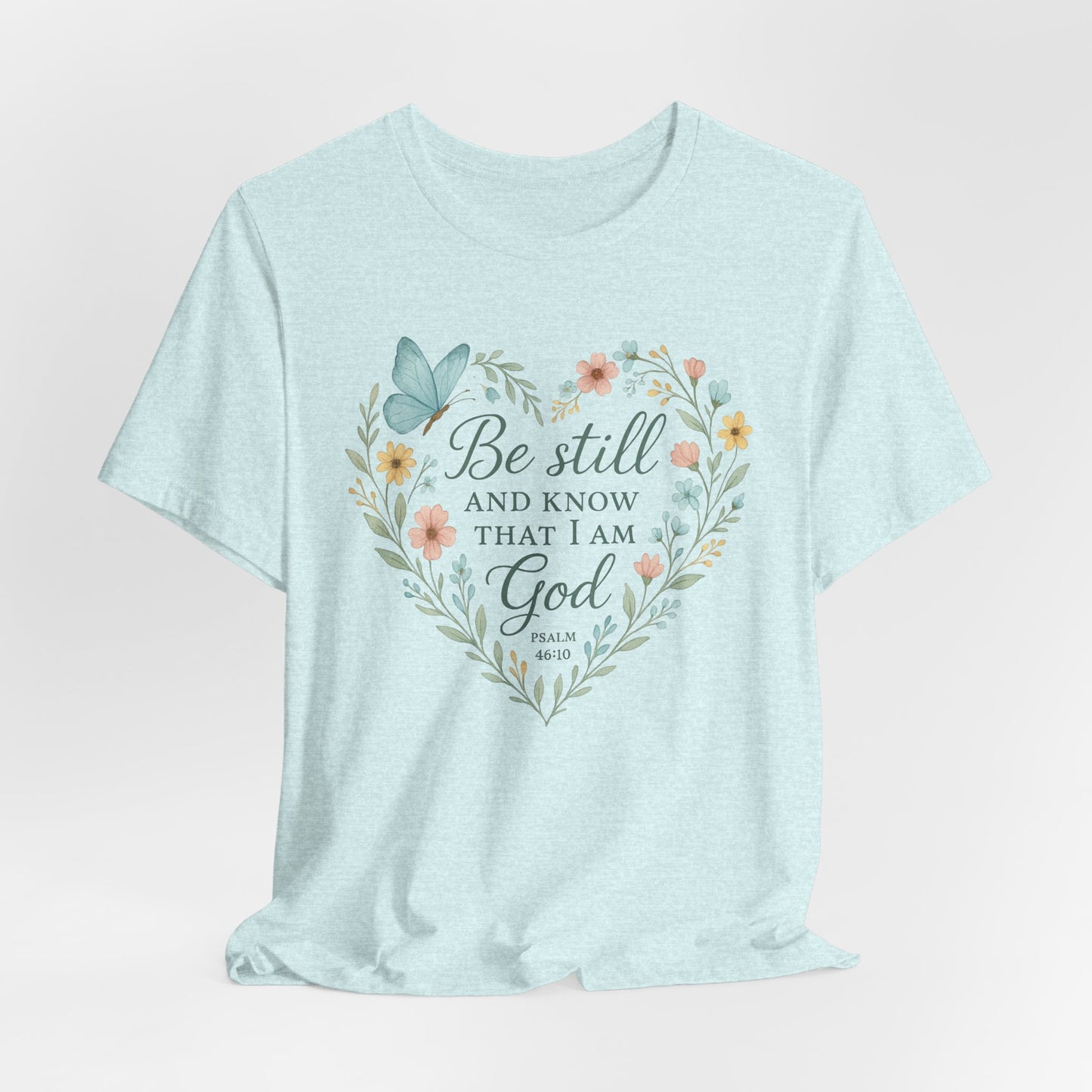 Christian Tee — "Be Still and Know That I Am God" Floral Heart Shirt