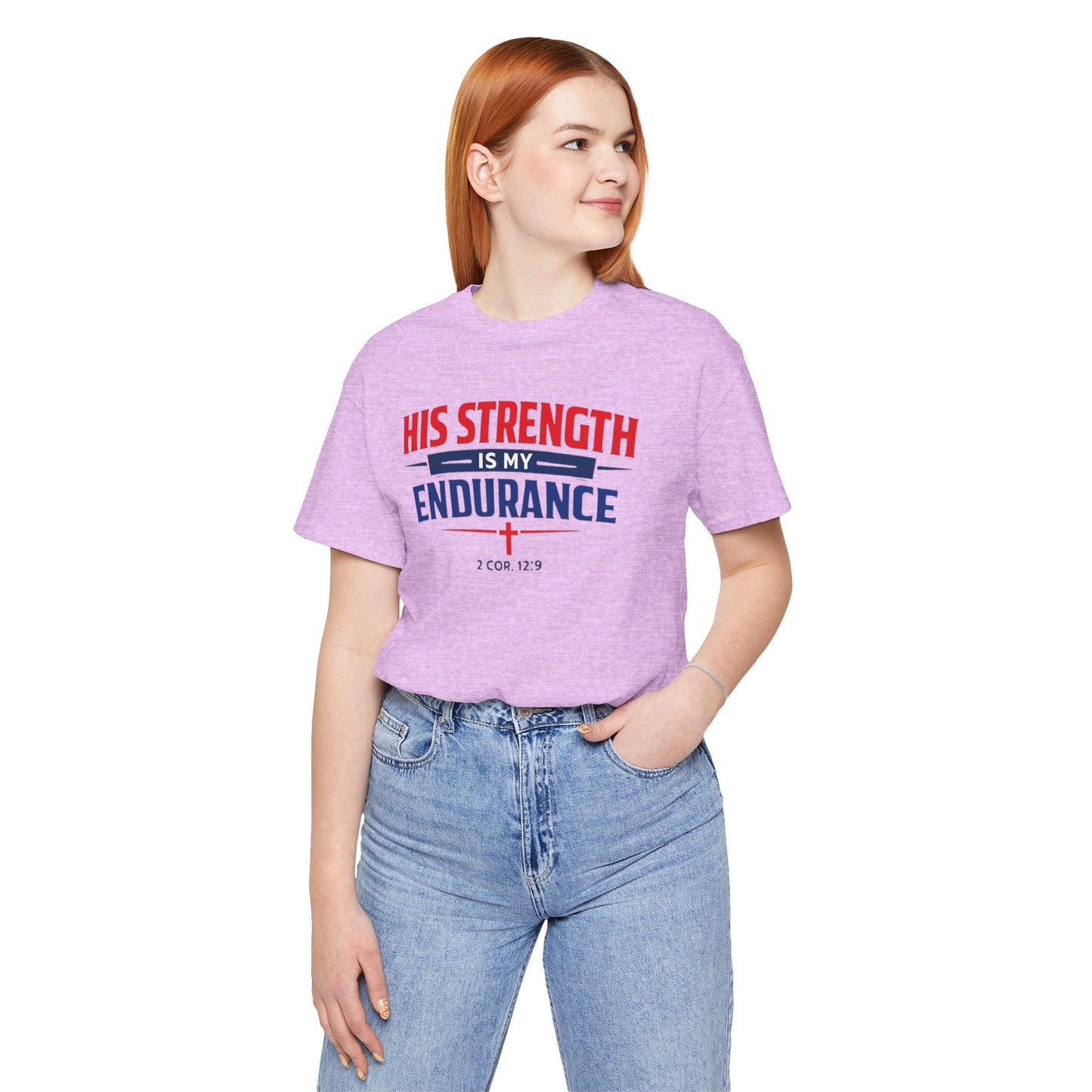His Strength Is My Endurance T-Shirt — Christian Faith Tee (2 Cor. 12:9)