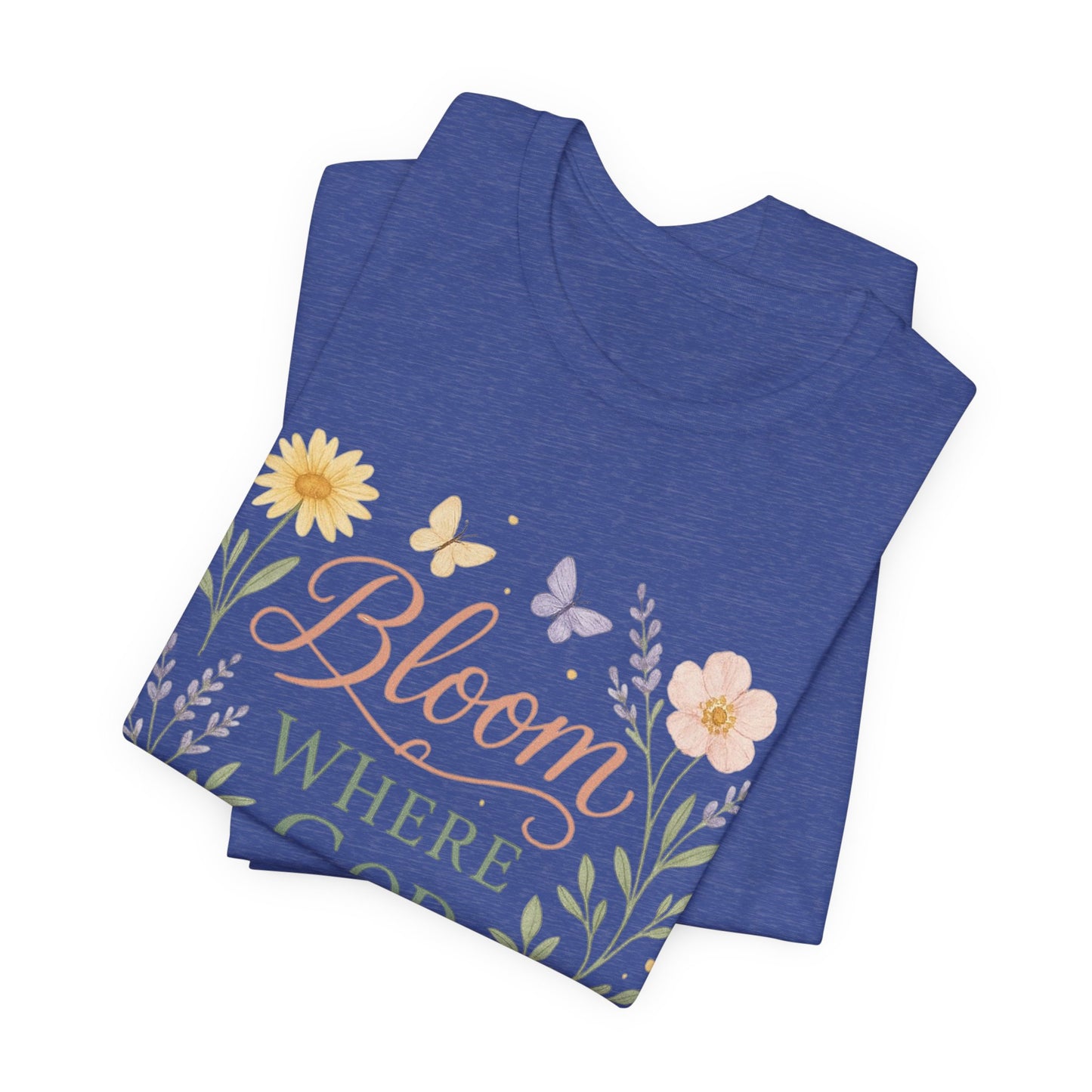 Bloom Where God Plants You Floral T‑Shirt