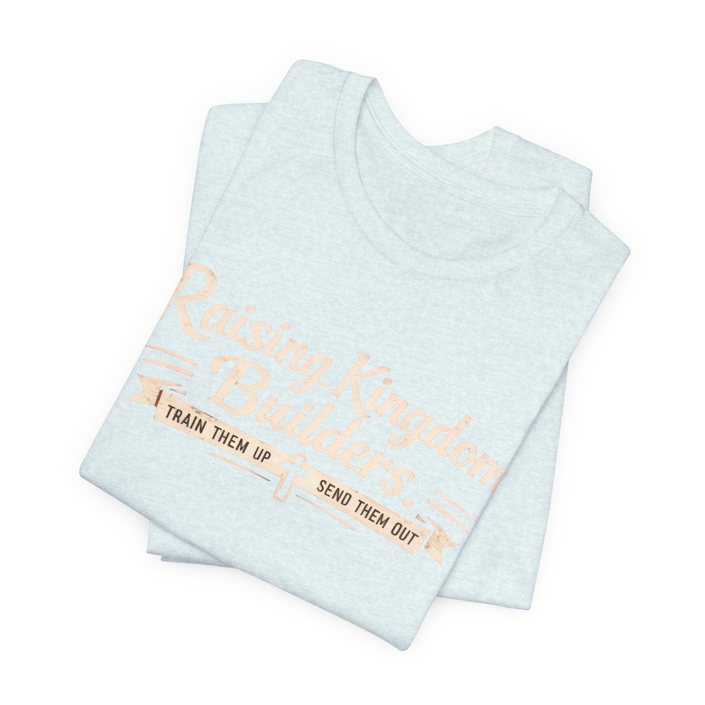 Raising Kingdom Builders Tee – Train Them Up, Send Them Out Christian Youth T-Shirt