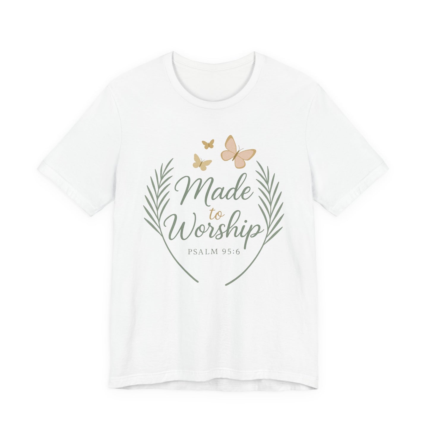 Made to Worship T-Shirt – Psalm 95:6 Christian Faith Tee with Butterflies