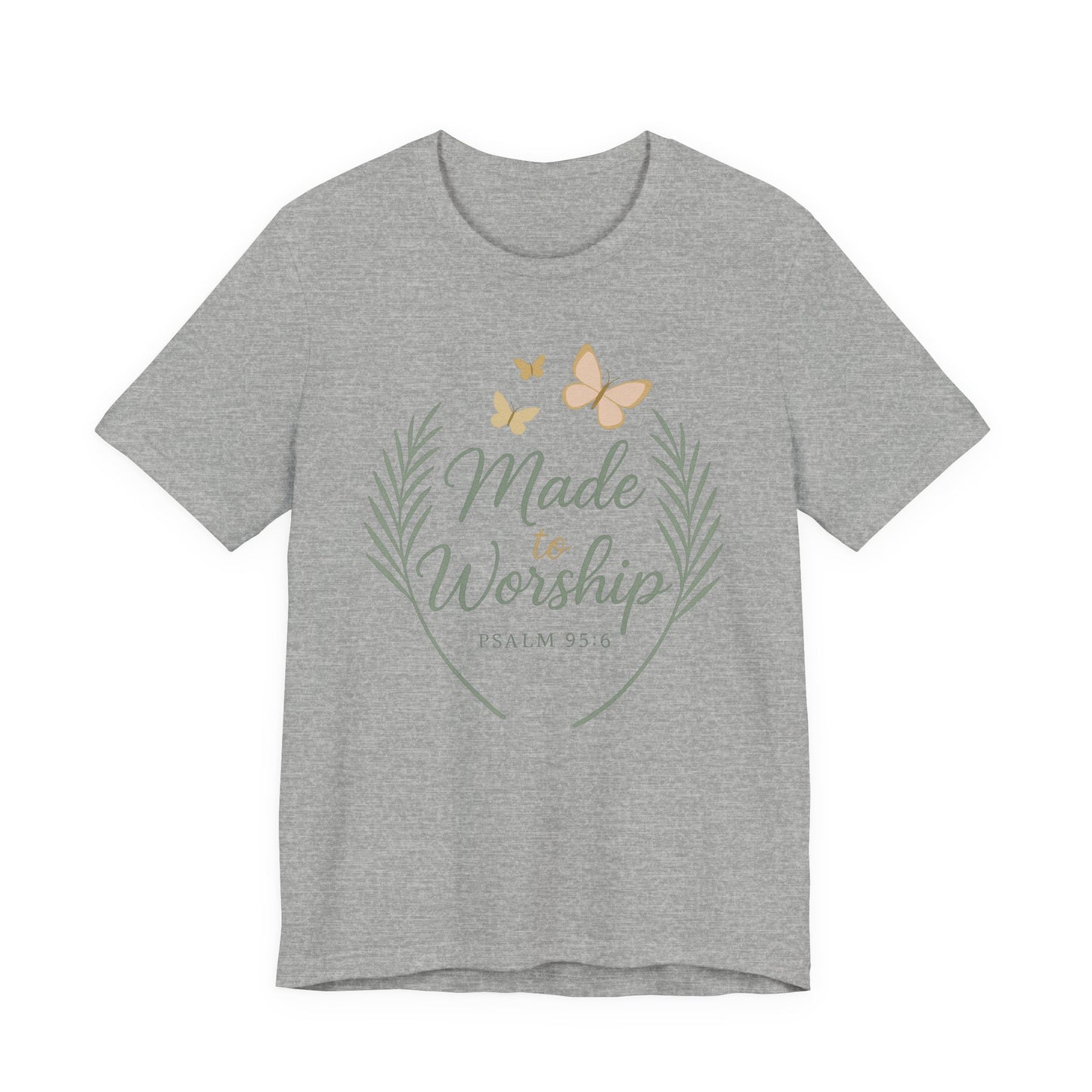 Made to Worship T-Shirt – Psalm 95:6 Christian Faith Tee with Butterflies