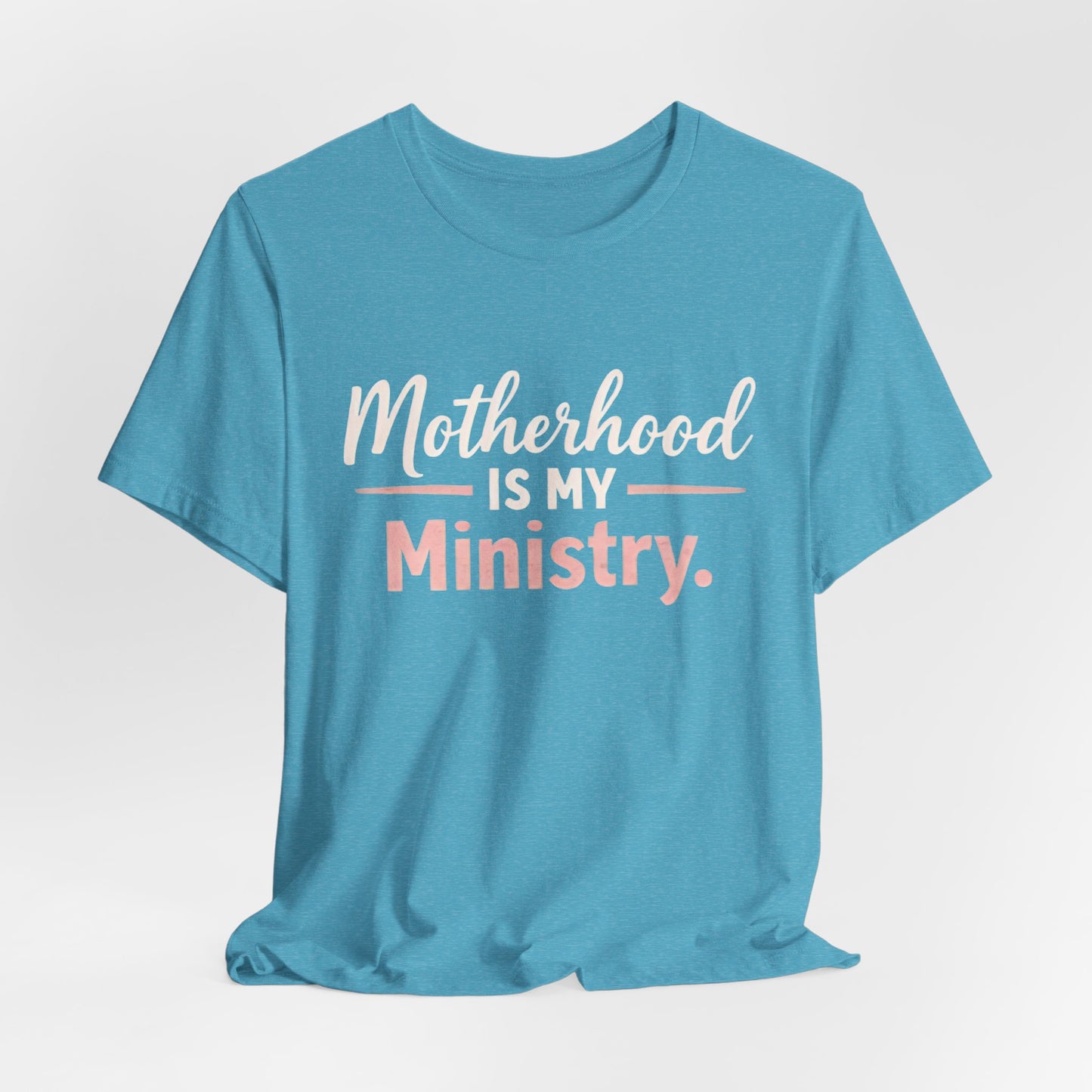 T-Shirt — "Motherhood Is My Ministry" Inspirational Mom Tee