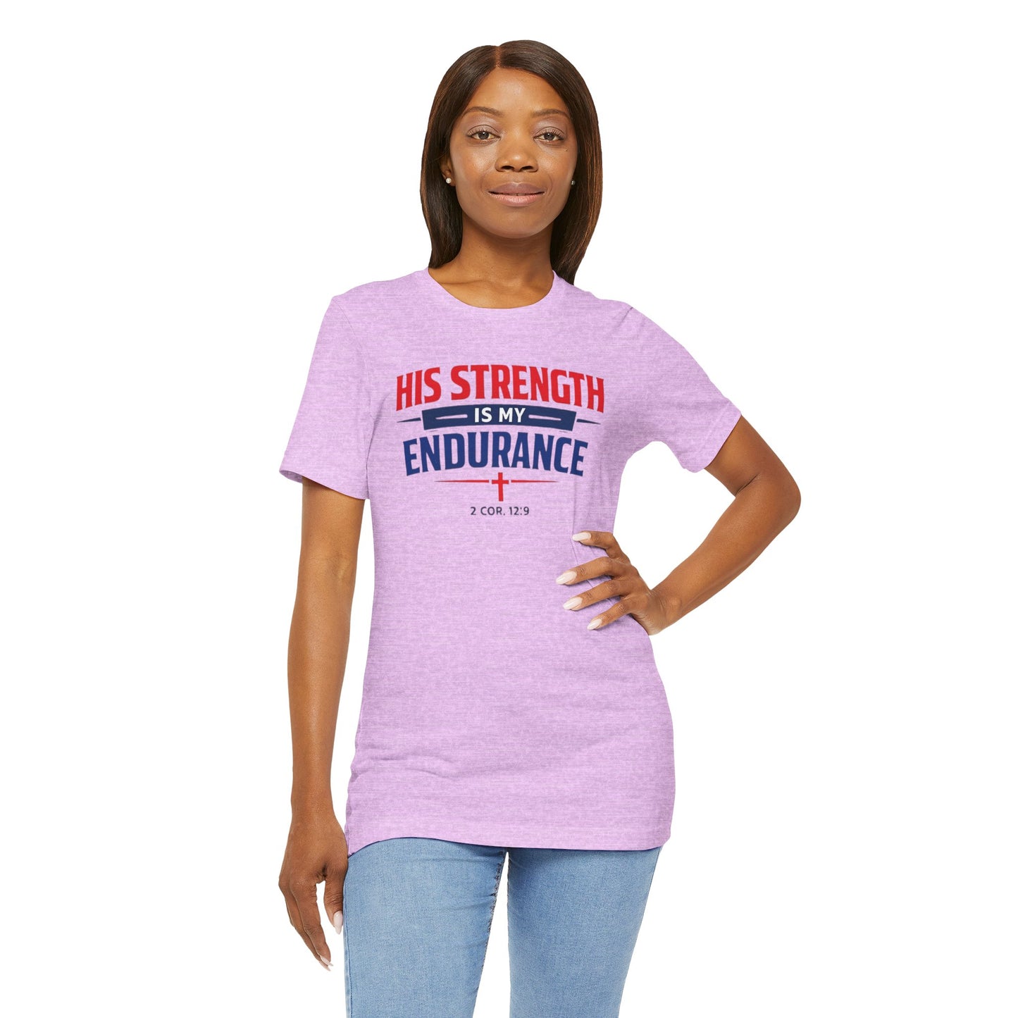 His Strength Is My Endurance T-Shirt — Christian Faith Tee (2 Cor. 12:9)