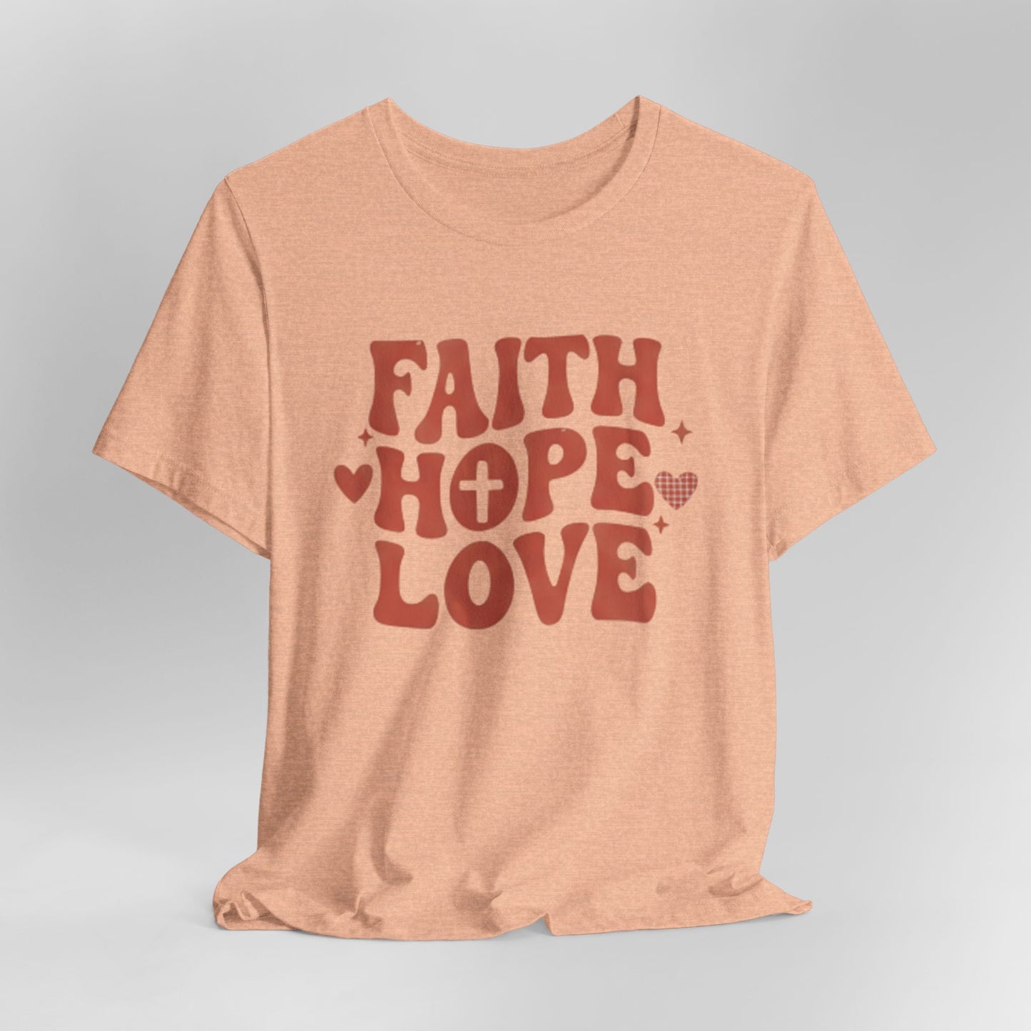Faith Hope Love T-Shirt — Christian Inspirational Tee