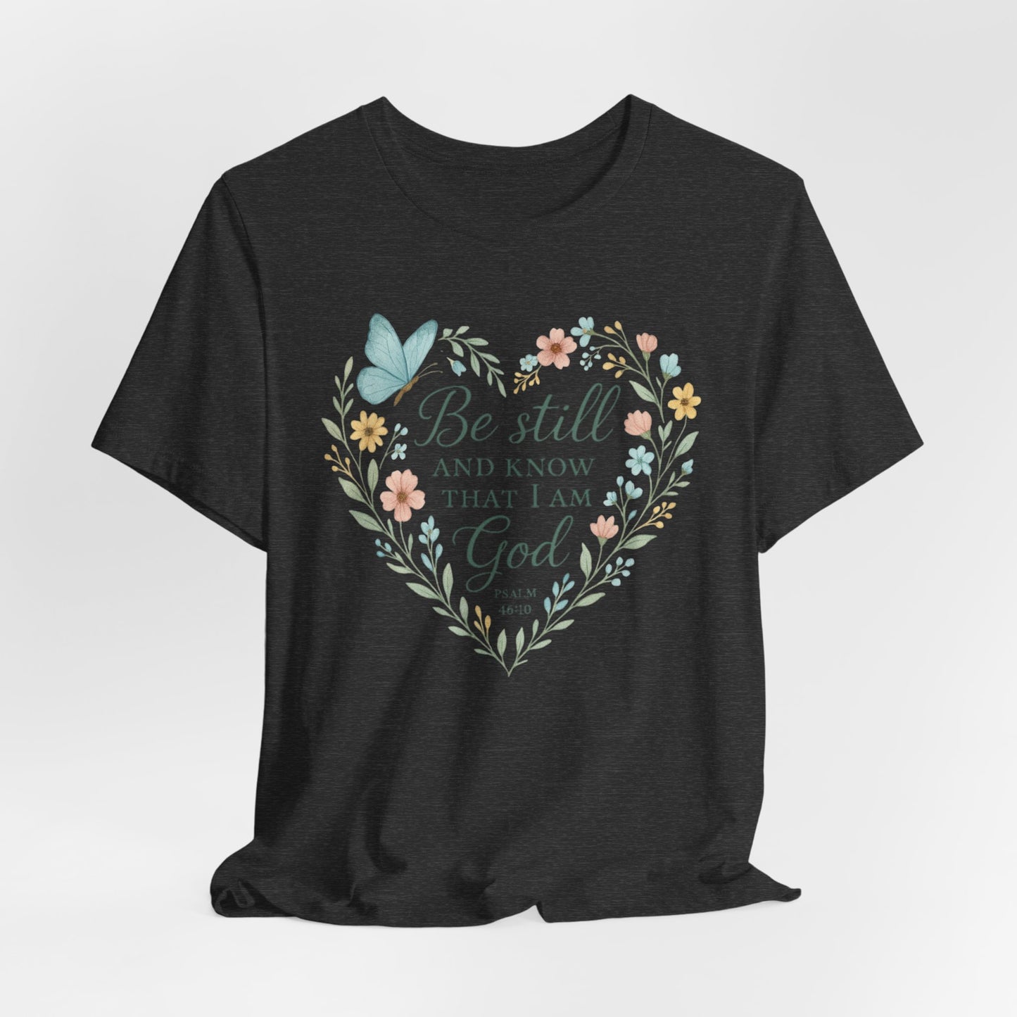 Christian Tee — "Be Still and Know That I Am God" Floral Heart Shirt