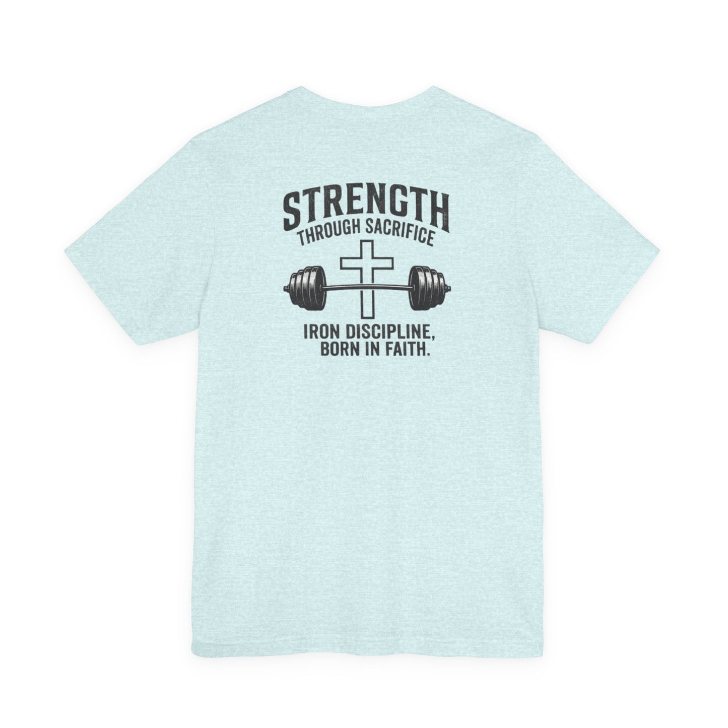 Strength Through Sacrifice Tee — Faith & Fitness Workout T‑Shirt