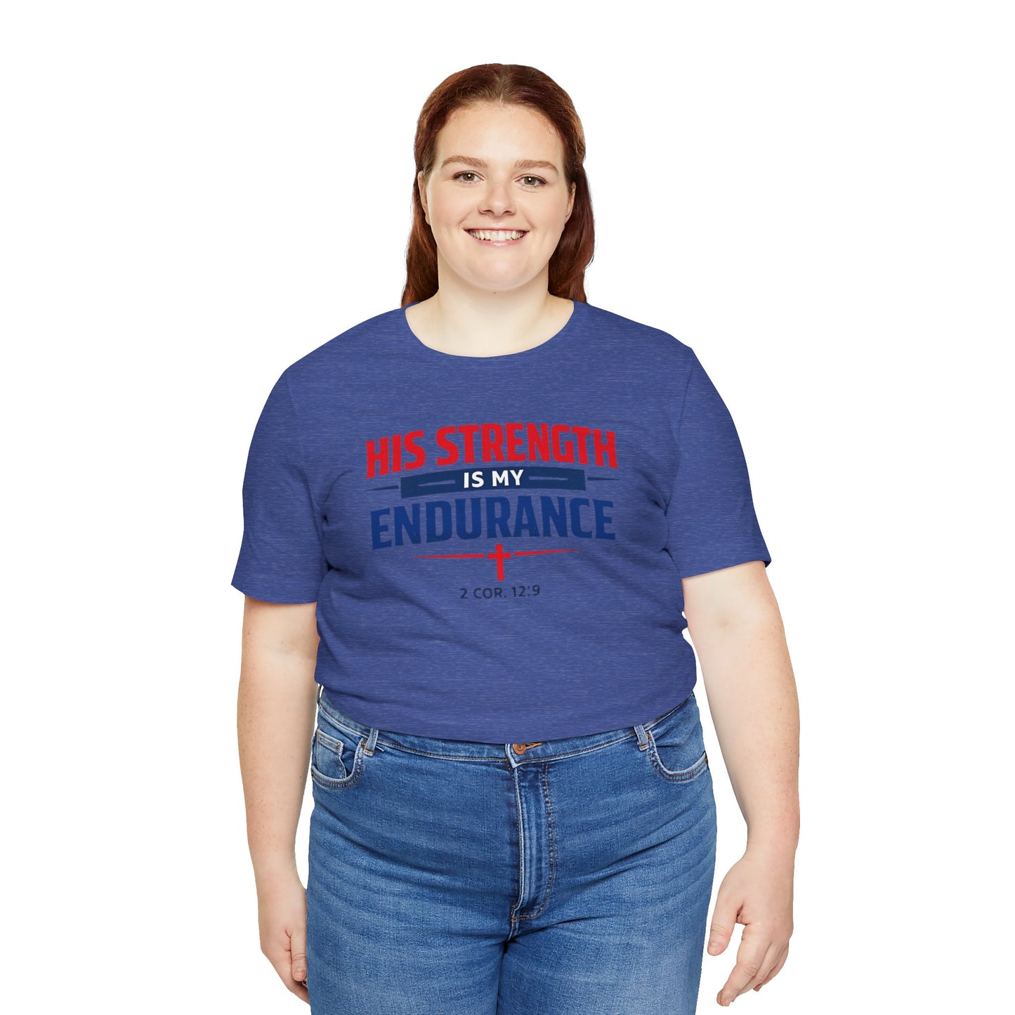 His Strength Is My Endurance T-Shirt — Christian Faith Tee (2 Cor. 12:9)