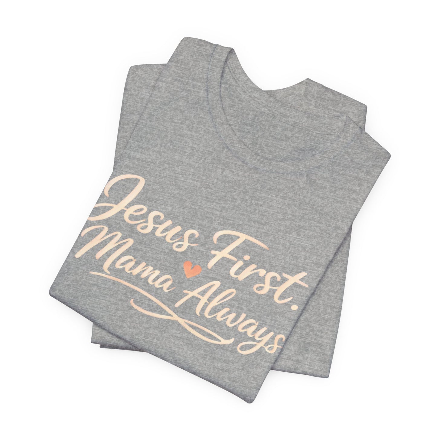 T-Shirt — "Jesus First, Mama Always" Faithful Mom Tee
