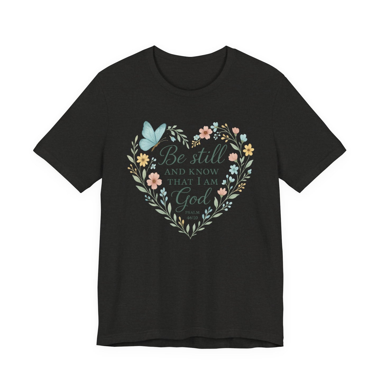 Christian Tee — "Be Still and Know That I Am God" Floral Heart Shirt
