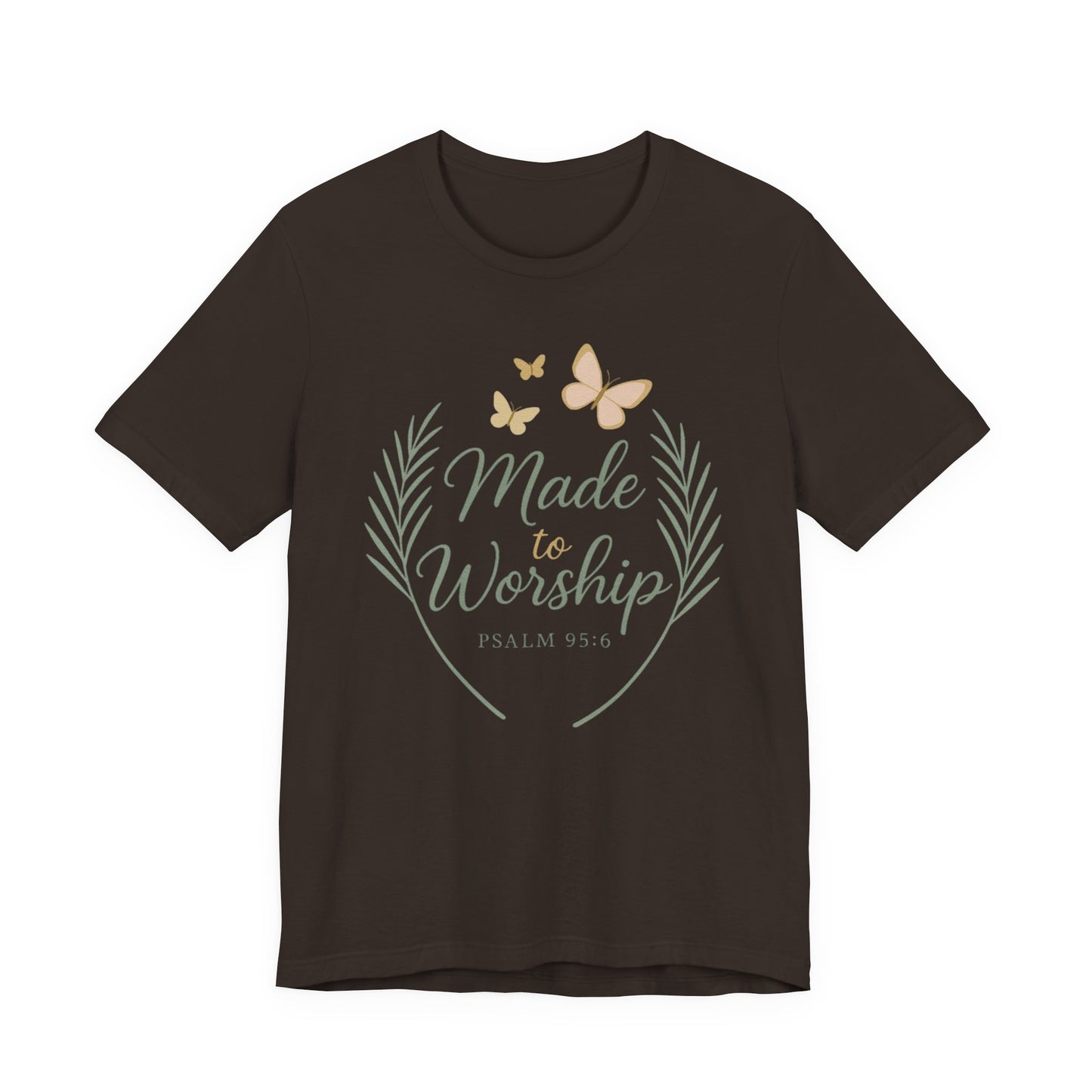 Made to Worship T-Shirt – Psalm 95:6 Christian Faith Tee with Butterflies