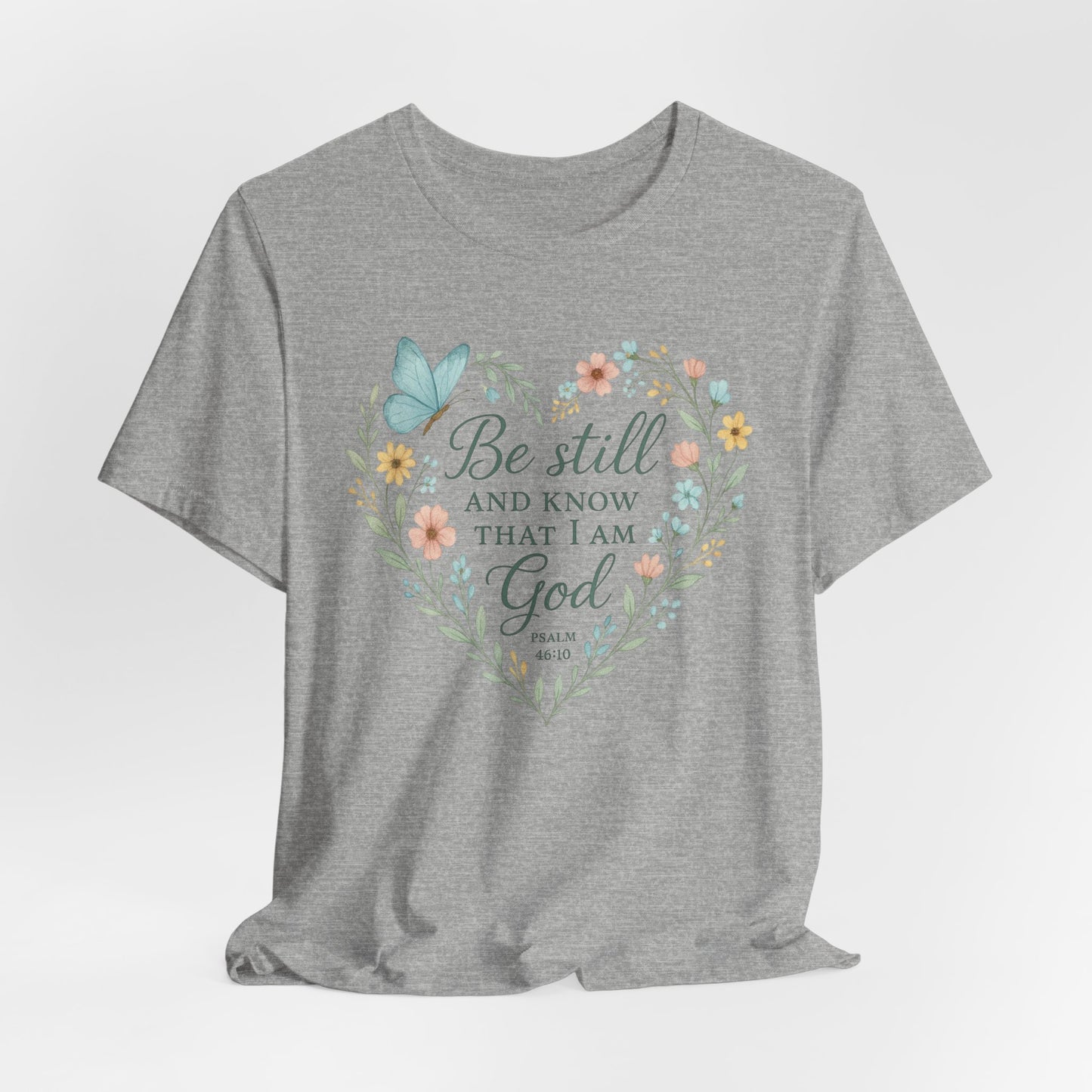 Christian Tee — "Be Still and Know That I Am God" Floral Heart Shirt
