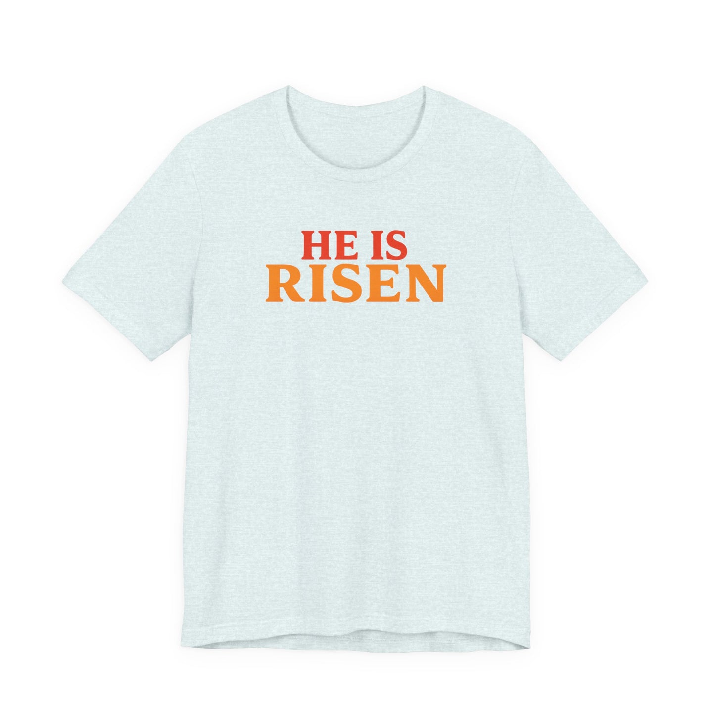 He Is Risen Indeed Tee — Easter Christian Religious T-Shirt
