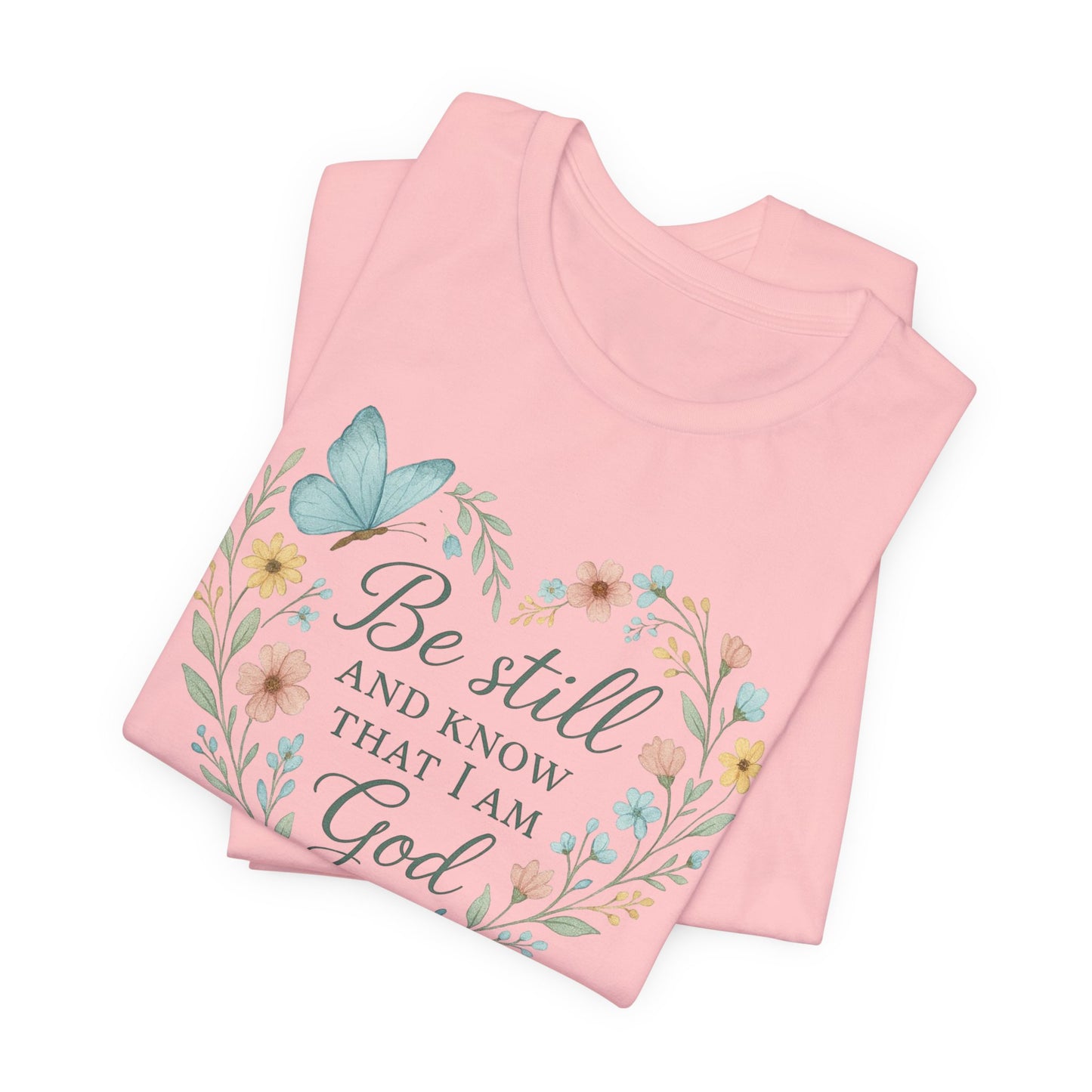 Christian Tee — "Be Still and Know That I Am God" Floral Heart Shirt
