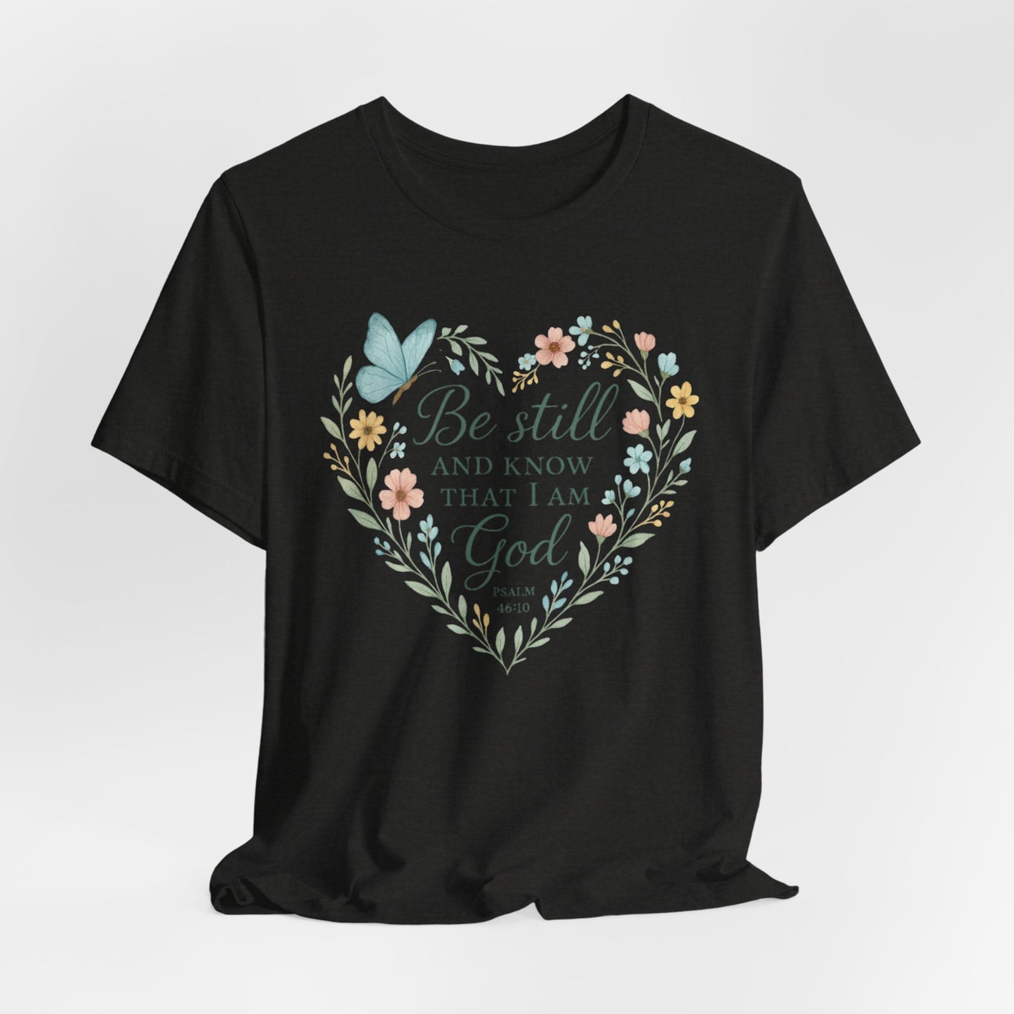 Christian Tee — "Be Still and Know That I Am God" Floral Heart Shirt