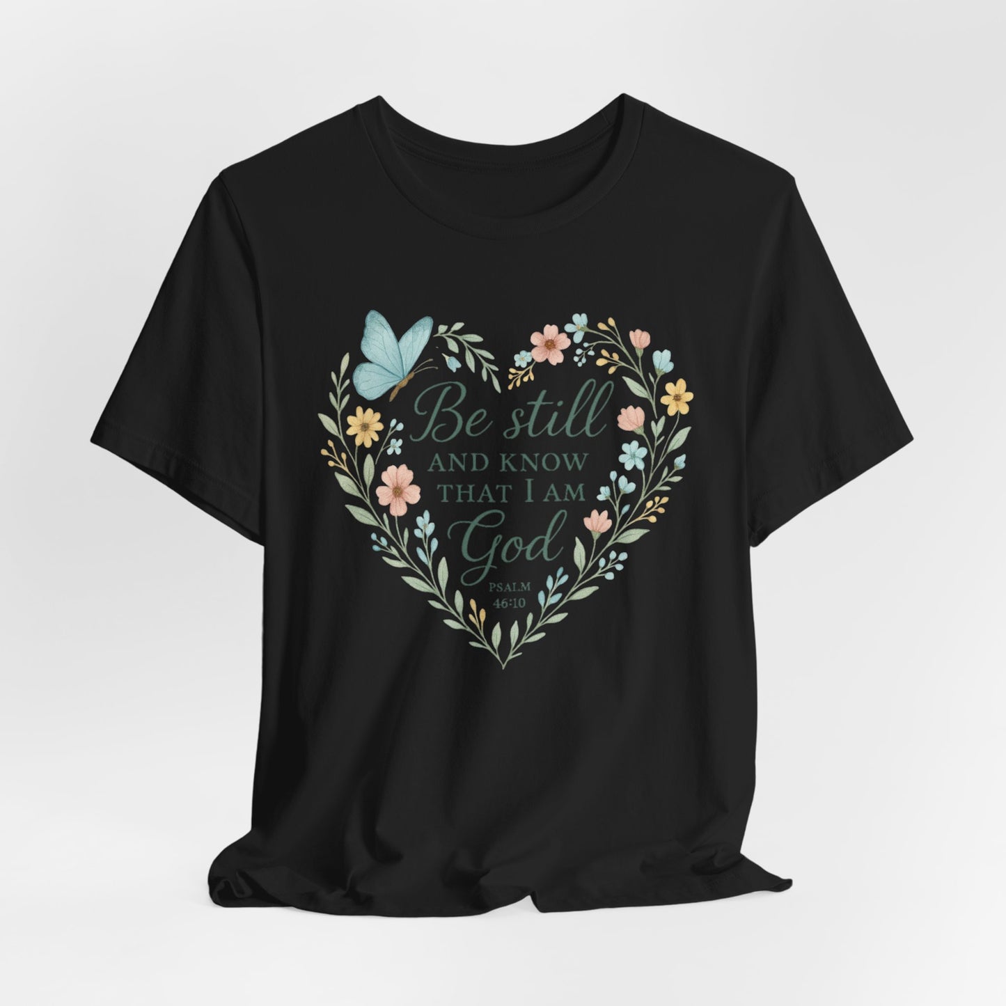 Christian Tee — "Be Still and Know That I Am God" Floral Heart Shirt