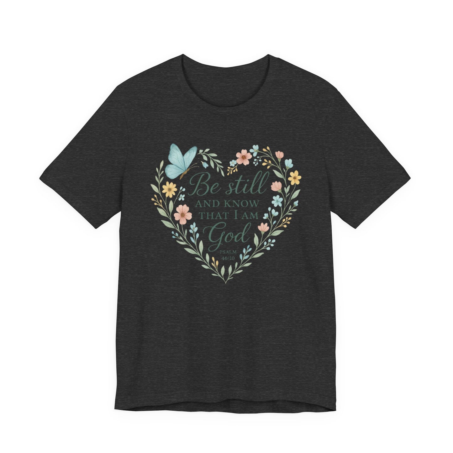 Christian Tee — "Be Still and Know That I Am God" Floral Heart Shirt