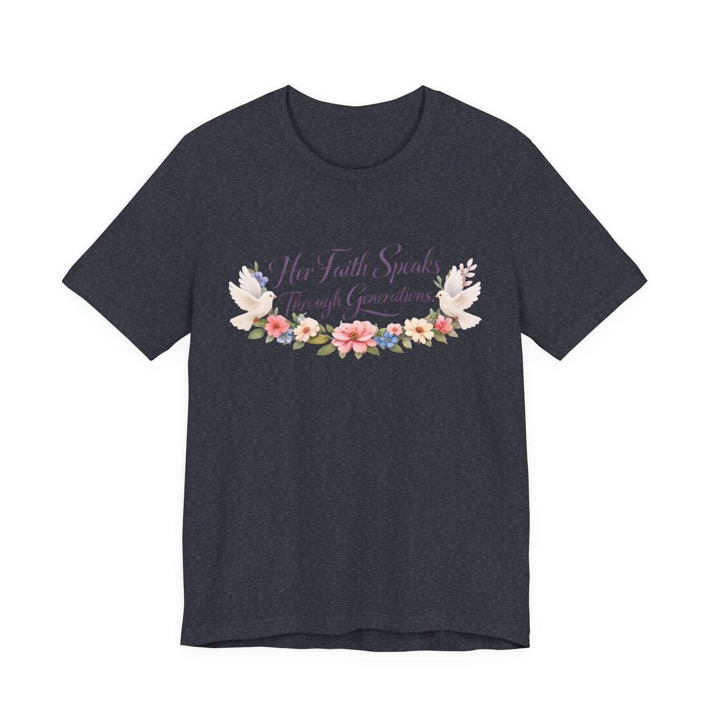 Her Faith Speaks Through Generations T-Shirt — Floral Inspirational Christian Tee