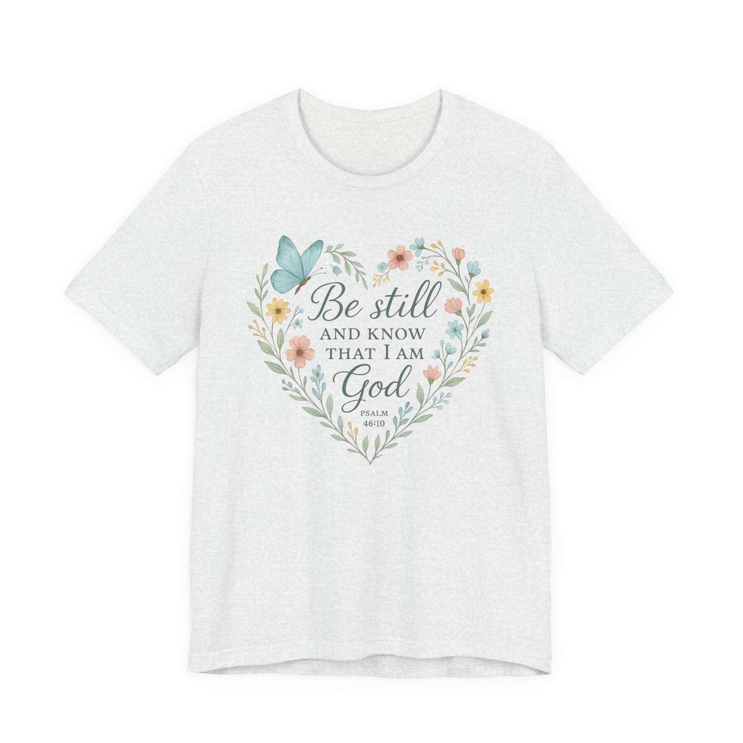 Christian Tee — "Be Still and Know That I Am God" Floral Heart Shirt