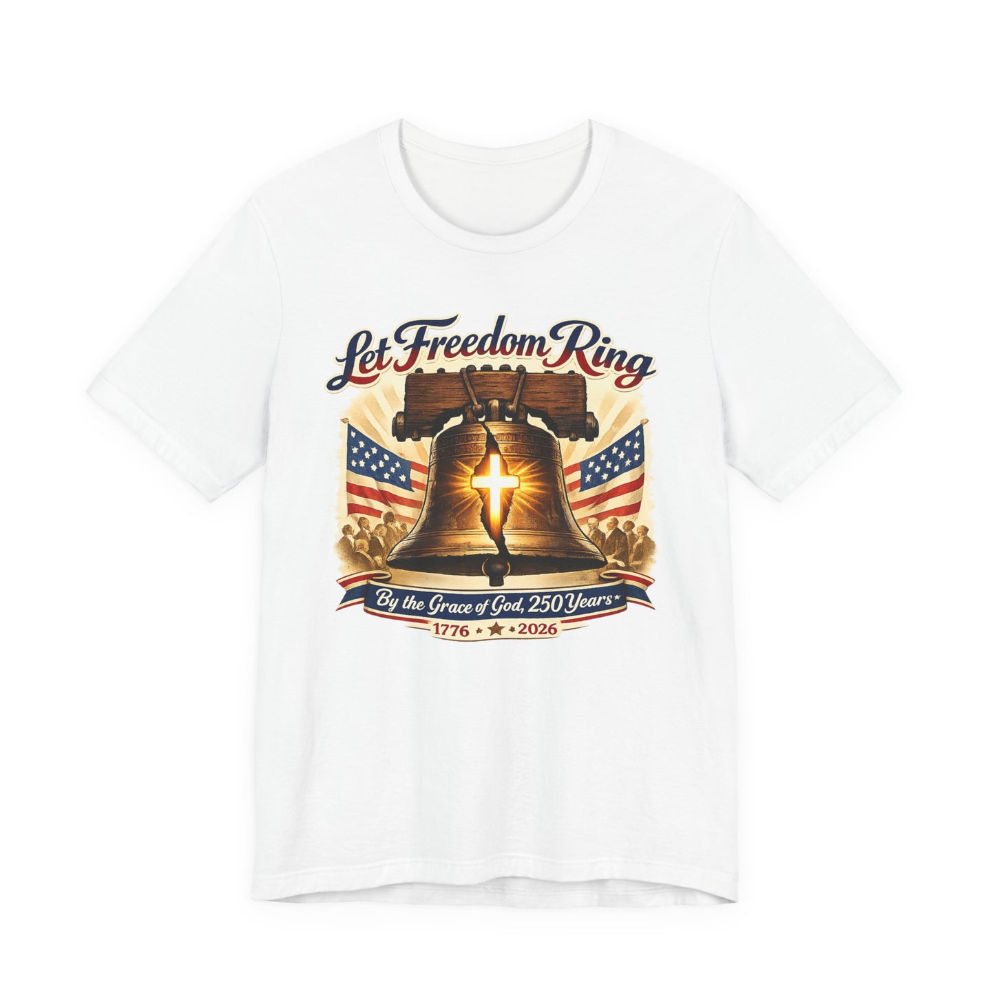 Liberty Bell 'Let Freedom Ring' Tee with Cross — Patriotic 1776–2026 Anniversary Shirt
