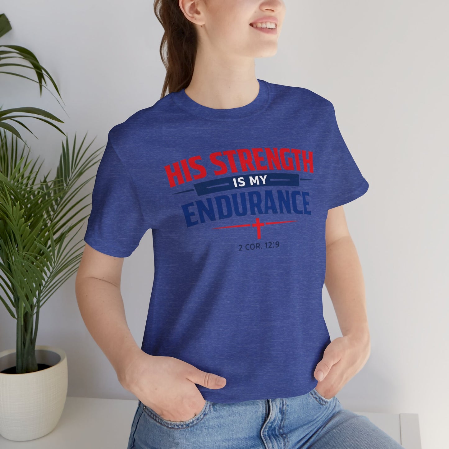 His Strength Is My Endurance T-Shirt — Christian Faith Tee (2 Cor. 12:9)