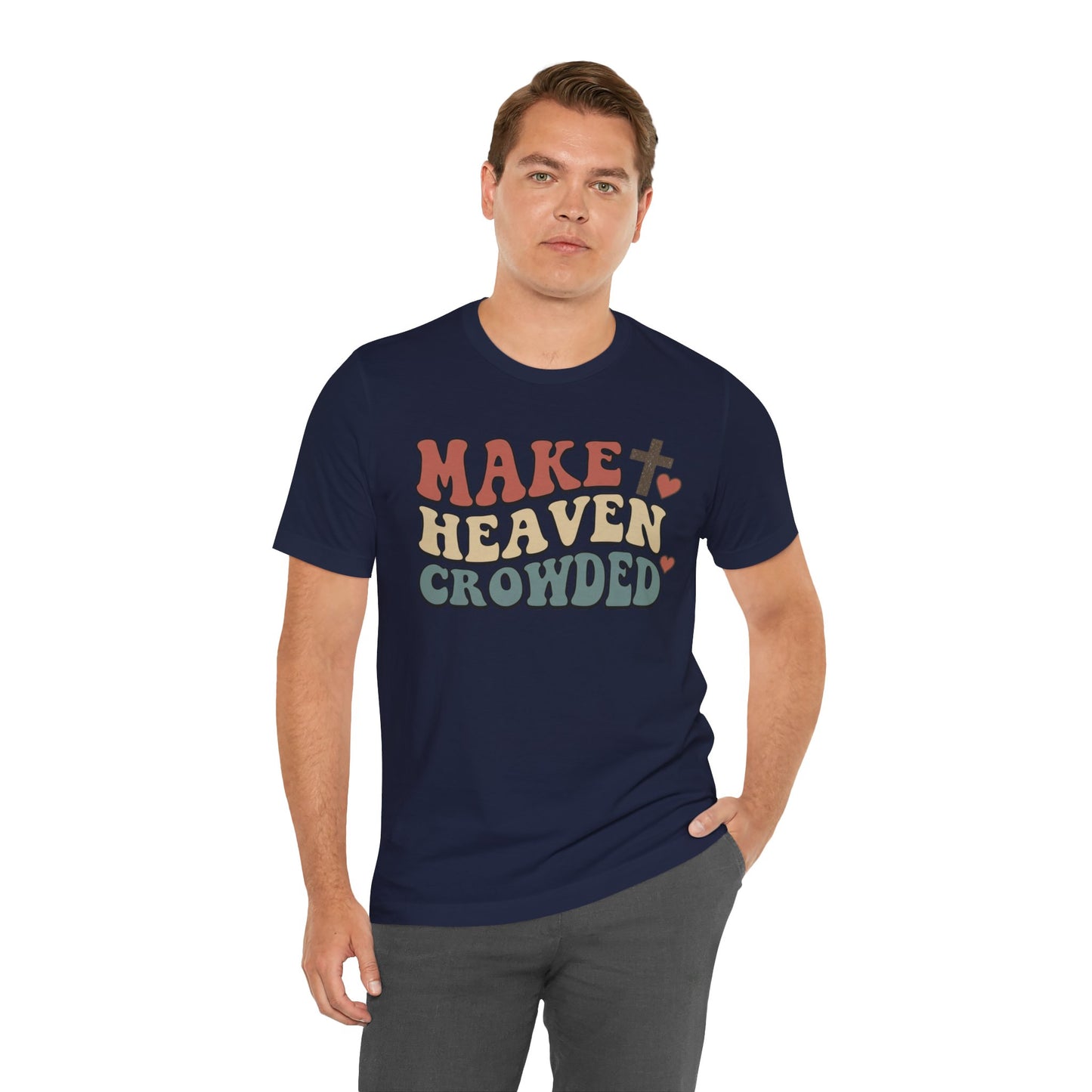 Make Heaven Crowded T-Shirt — Inspirational Christian Faith Tee