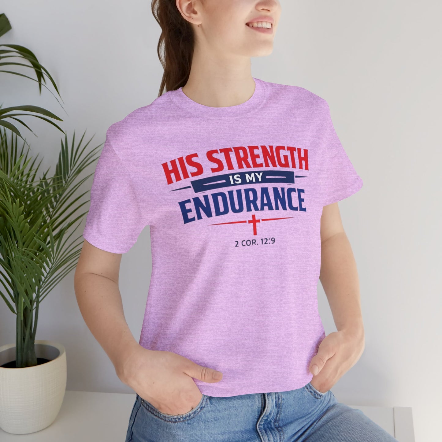 His Strength Is My Endurance T-Shirt — Christian Faith Tee (2 Cor. 12:9)