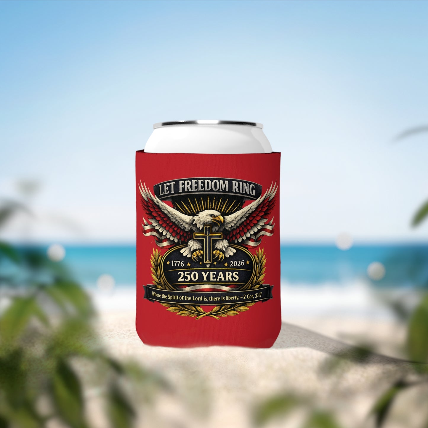 Let Freedom Ring 250 Years Can Cooler Sleeve - Patriotic Eagle & Cross Beer Koozie