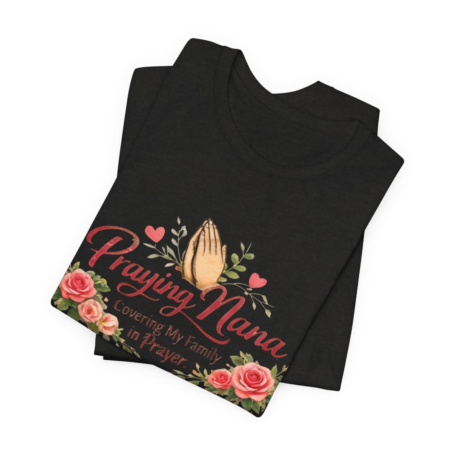 Praying Nana T-Shirt – Floral Praying Hands "Covering My Family in Prayer" Grandma Gift