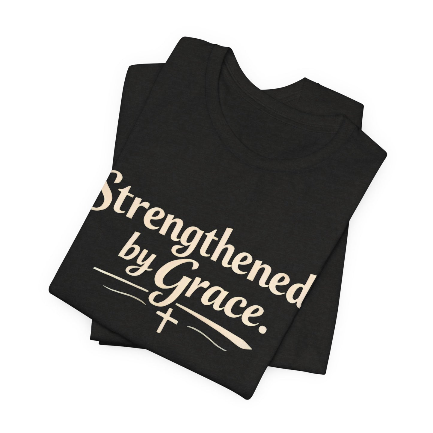 Strengthened by Grace T‑Shirt — Inspirational Faith Tee