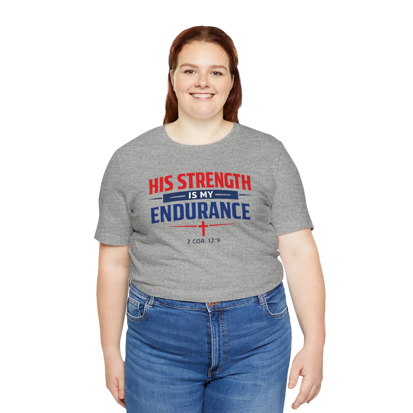 His Strength Is My Endurance T-Shirt — Christian Faith Tee (2 Cor. 12:9)