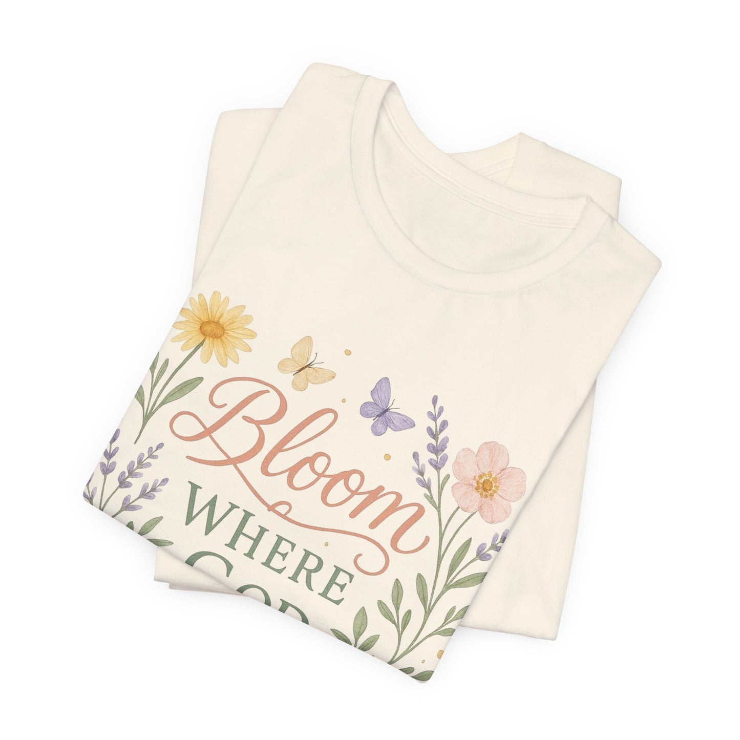Bloom Where God Plants You Floral T‑Shirt