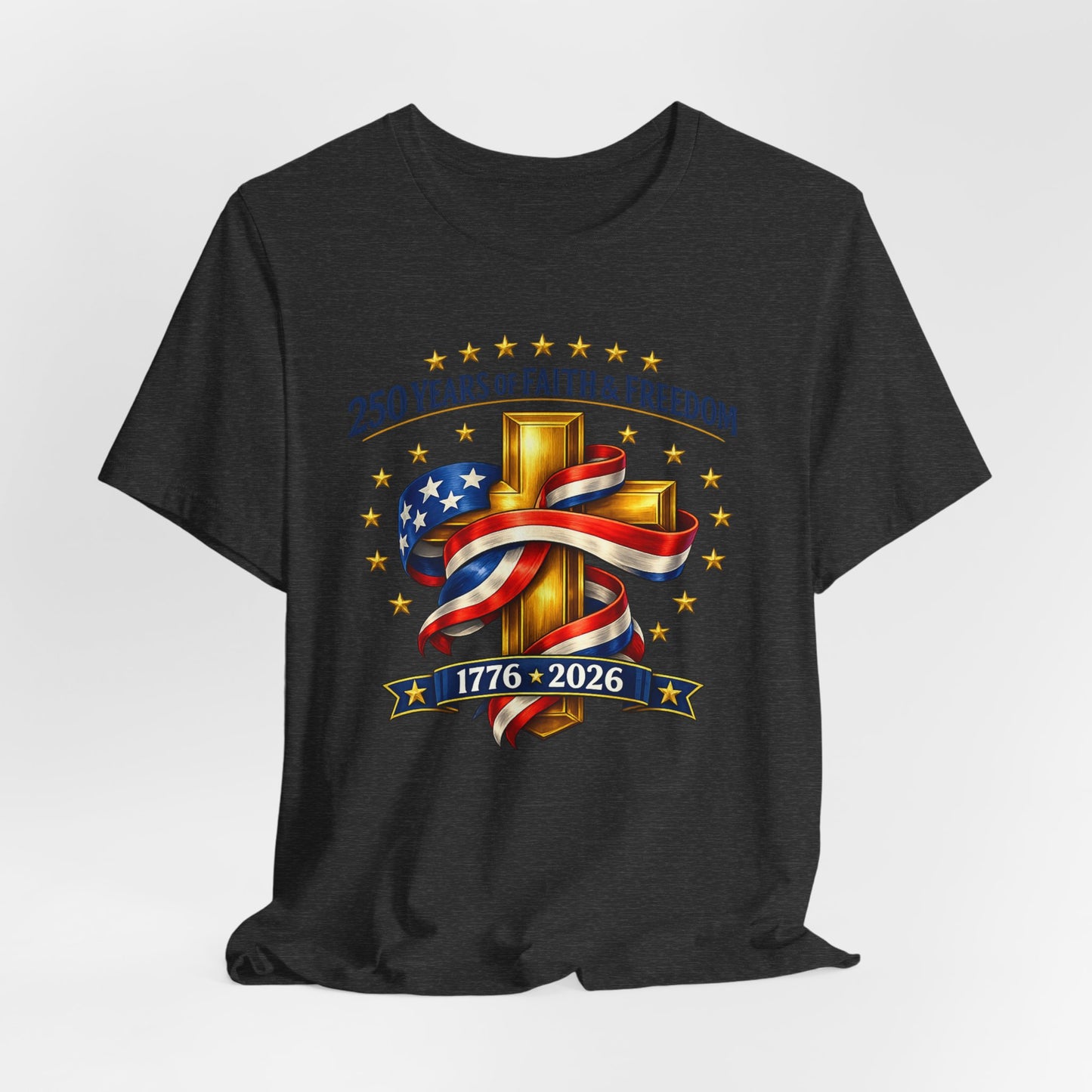 250 Years of Faith & Freedom 1776-2026 Patriotic Faith-Based T-Shirt