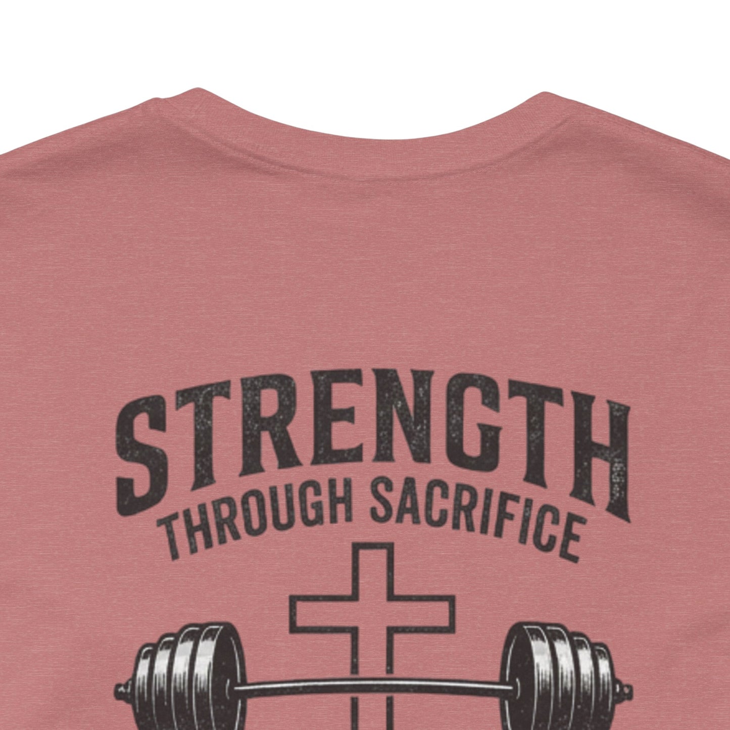 Strength Through Sacrifice Tee — Faith & Fitness Workout T‑Shirt