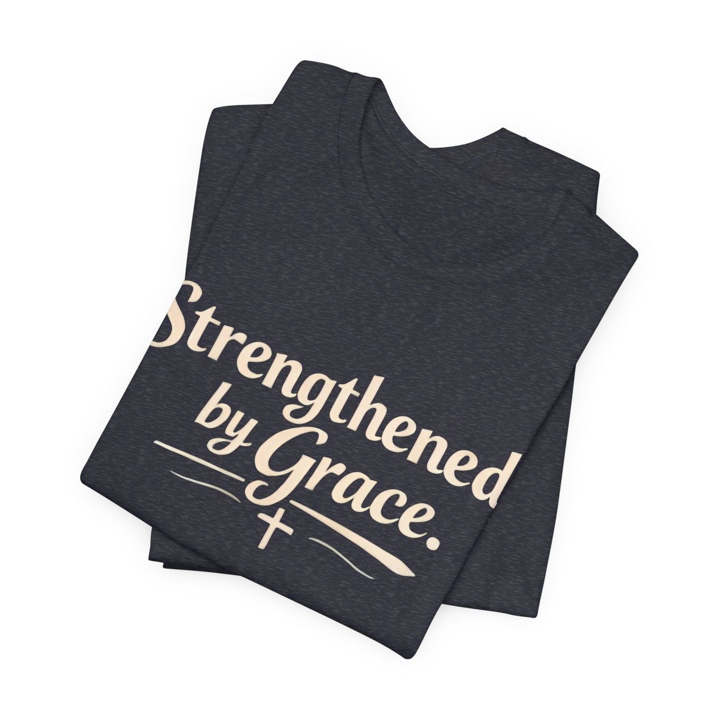 Strengthened by Grace T‑Shirt — Inspirational Faith Tee