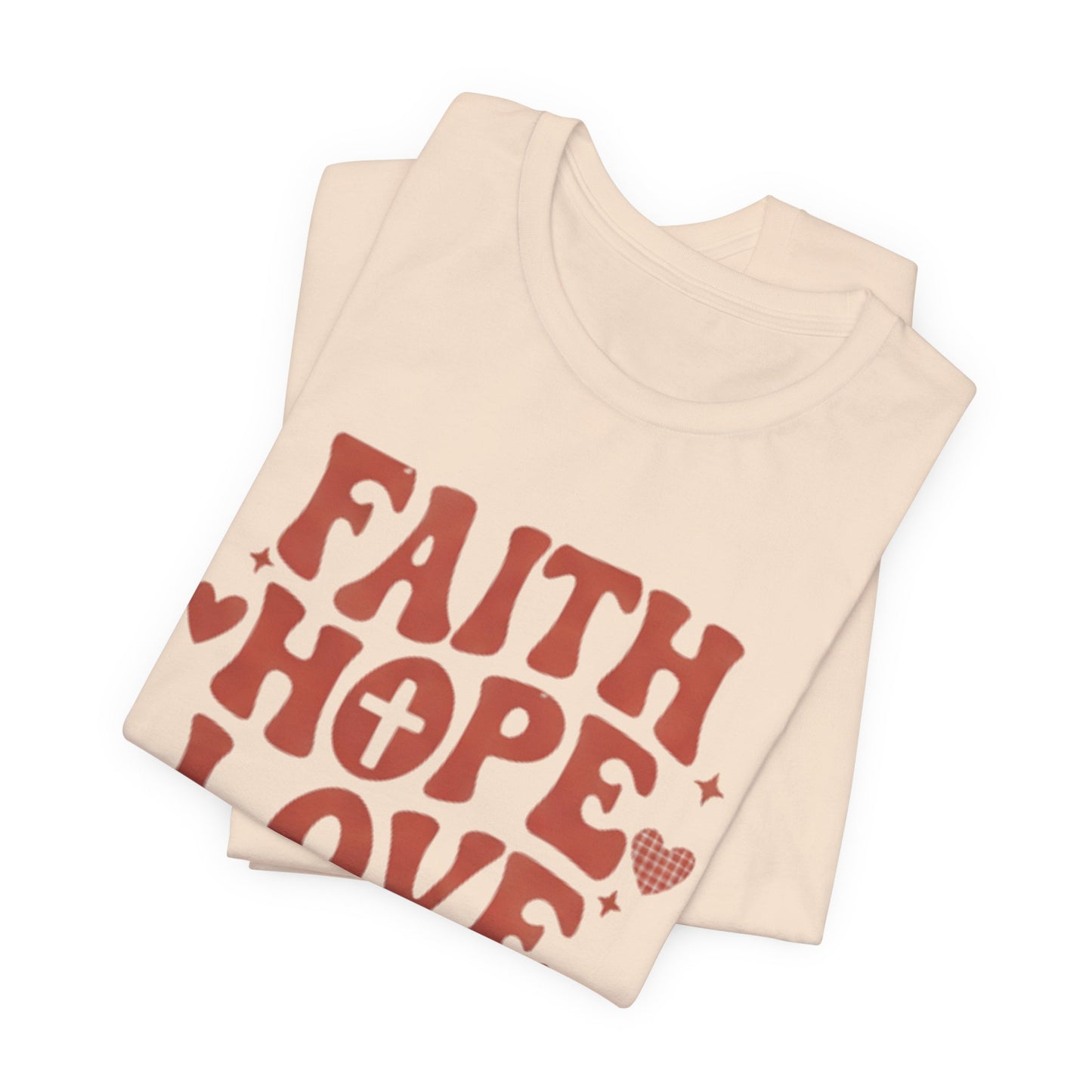 Faith Hope Love T-Shirt — Christian Inspirational Tee