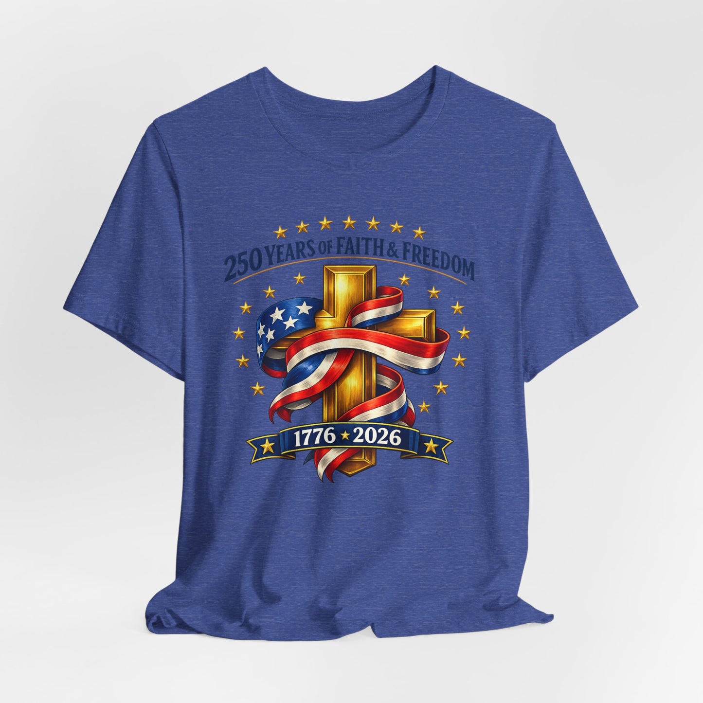 250 Years of Faith & Freedom 1776-2026 Patriotic Faith-Based T-Shirt