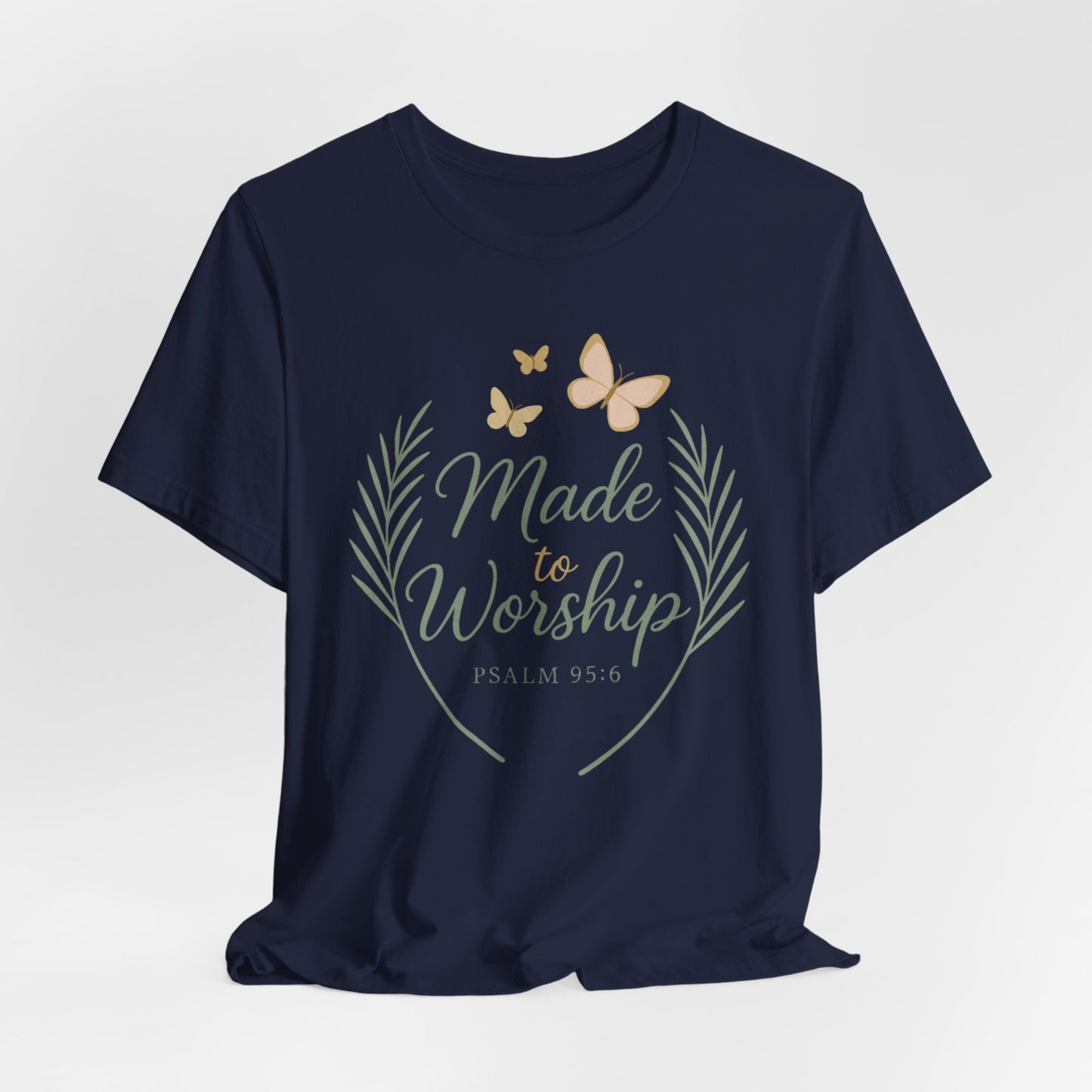 Made to Worship T-Shirt – Psalm 95:6 Christian Faith Tee with Butterflies
