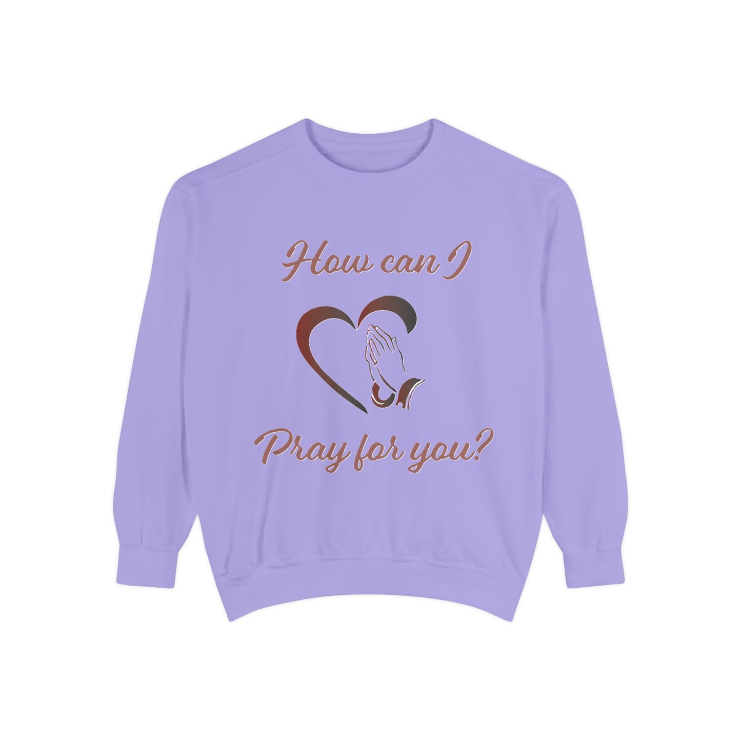 Copy of Sweatshirt with "How can I pray for you" Heart and Praying hands design