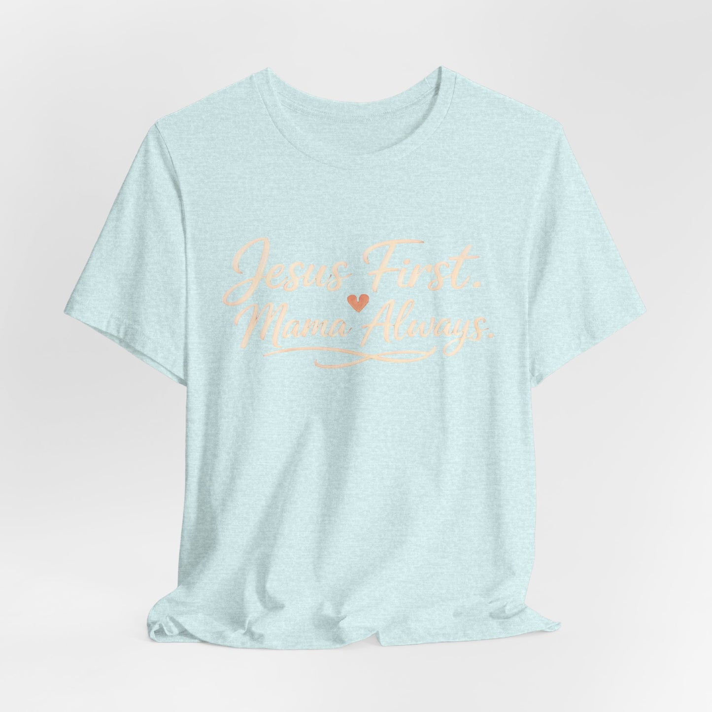 T-Shirt — "Jesus First, Mama Always" Faithful Mom Tee